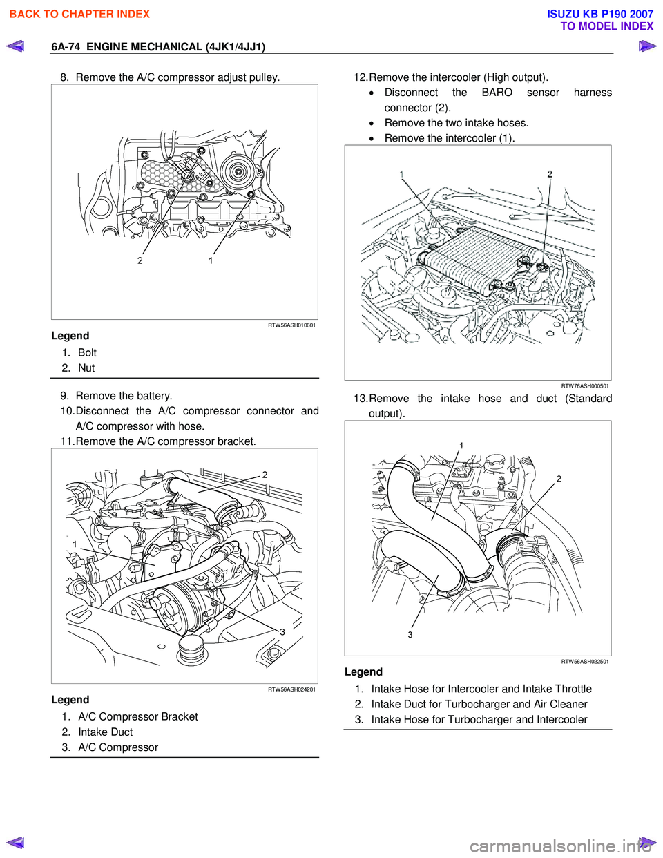 ISUZU KB P190 2007 Workshop Repair Manual 6A-74 ENGINE MECHANICAL (4JK1/4JJ1)
8. Remove the A/C compressor adjust pulley.
RTW 56ASH010601
Legend
1. Bolt
2. Nut
9. Remove the battery.
10. Disconnect the A/C ISUZU KB P190 2007 Workshop Repair Manual 6A-74 ENGINE MECHANICAL (4JK1/4JJ1)
8. Remove the A/C compressor adjust pulley.
RTW 56ASH010601
Legend
1. Bolt
2. Nut
9. Remove the battery.
10. Disconnect the A/C