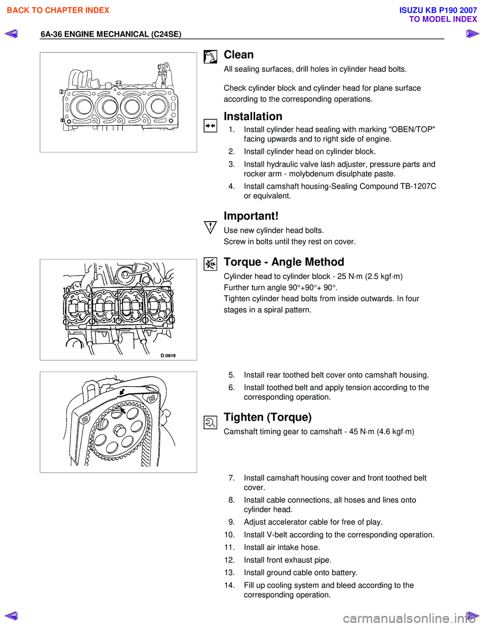 ISUZU KB P190 2007  Workshop Repair Manual 6A-36 ENGINE MECHANICAL (C24SE) 
  
 
 
 
  
 
 
  
 
  
 
 
 
 
 
 
  
 
 
Clean 
All sealing surfaces, drill holes in cylinder head bolts.  
  
Check cylinder block and cylinder head for plane surfa