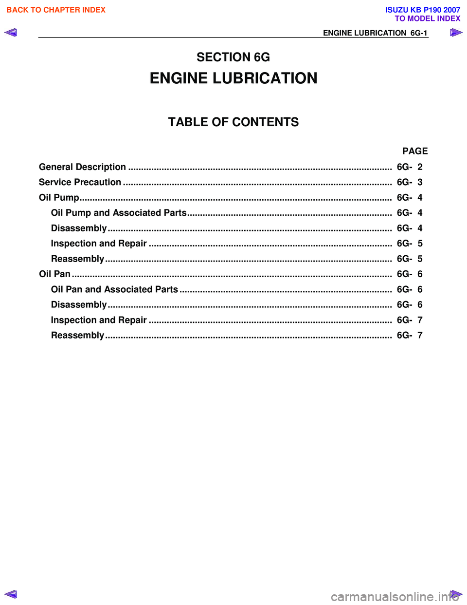ISUZU KB P190 2007  Workshop Repair Manual ENGINE LUBRICATION  6G-1 
SECTION 6G 
ENGINE LUBRICATION 
TABLE OF CONTENTS 
Service Precaution ........................................................................................................