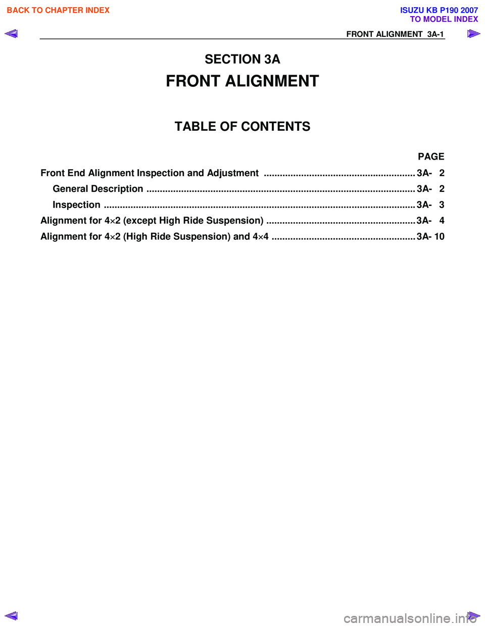 ISUZU KB P190 2007  Workshop Repair Manual 2 2 
×
×× 
×
4 
×
××
×
×
××
×
F
R O NT  ALIG NM EN T   3A -1  
SECTIO N 3A  
FRONT ALIGNMENT 
TABLE OF CONTENTS 
Front  End A lignment  Inspection and A dju st ment  ......................
