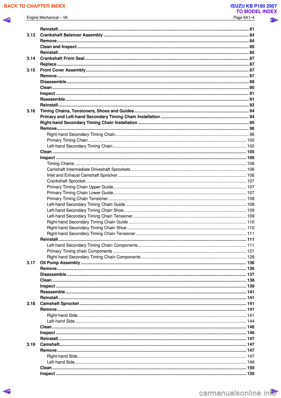 ISUZU KB P190 2007 Workshop Repair Manual Engine Mechanical – V6 Page 6A1–4
Reinstall ..................................................................................................................................................... ISUZU KB P190 2007 Workshop Repair Manual Engine Mechanical – V6 Page 6A1–4
Reinstall .....................................................................................................................................................