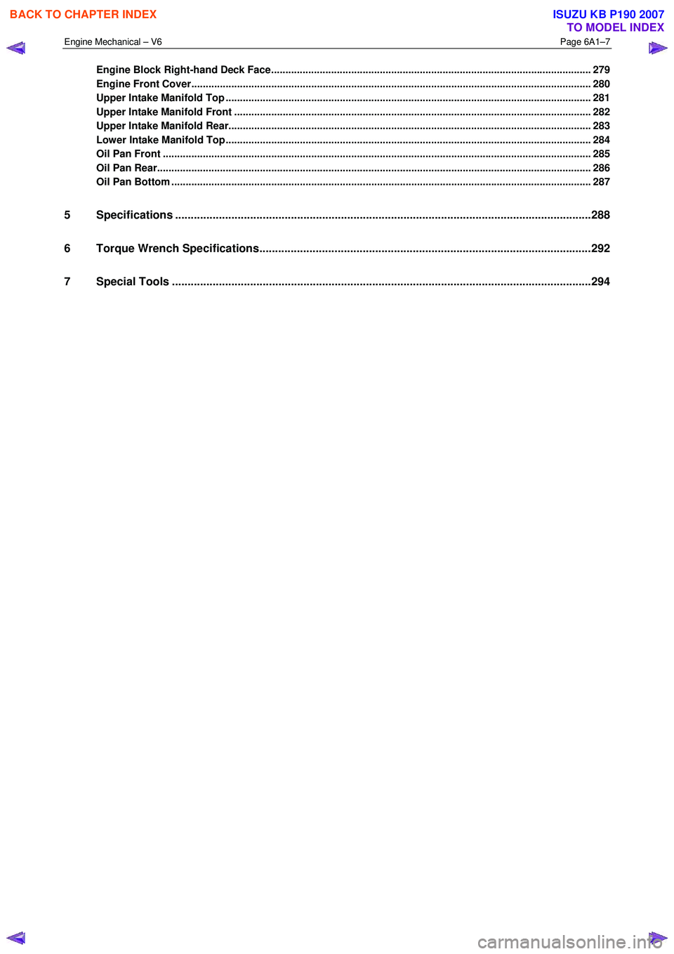 ISUZU KB P190 2007 Workshop Repair Manual Engine Mechanical – V6 Page 6A1–7
Engine Block Right-hand Deck Face................................................................................................................ 279
Engine F ISUZU KB P190 2007 Workshop Repair Manual Engine Mechanical – V6 Page 6A1–7
Engine Block Right-hand Deck Face................................................................................................................ 279
Engine F