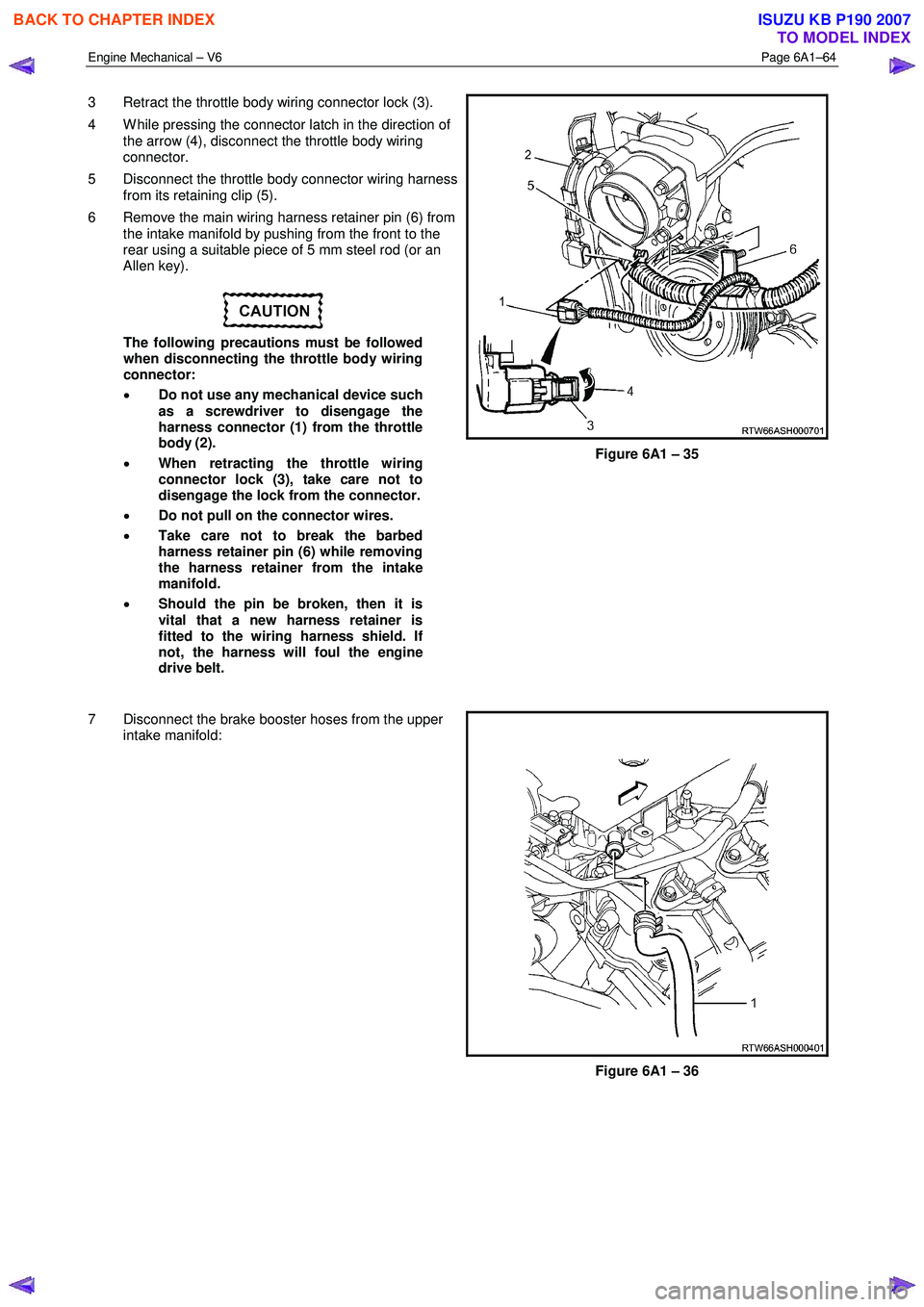 ISUZU KB P190 2007 Workshop Repair Manual Engine Mechanical – V6 Page 6A1–64
3 Retract the throttle body wiring connector lock (3).
4 W hile pressing the connector latch in the direction of the arrow (4), disconnect the throttle b ISUZU KB P190 2007 Workshop Repair Manual Engine Mechanical – V6 Page 6A1–64
3 Retract the throttle body wiring connector lock (3).
4 W hile pressing the connector latch in the direction of the arrow (4), disconnect the throttle b