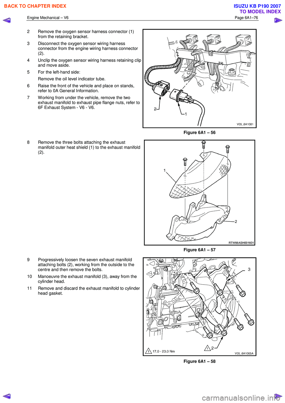 ISUZU KB P190 2007 Workshop Repair Manual Engine Mechanical – V6 Page 6A1–76
2 Remove the oxygen sensor harness connector (1)
from the retaining bracket.
3 Disconnect the oxygen sensor wiring harness connector from the engine wiri ISUZU KB P190 2007 Workshop Repair Manual Engine Mechanical – V6 Page 6A1–76
2 Remove the oxygen sensor harness connector (1)
from the retaining bracket.
3 Disconnect the oxygen sensor wiring harness connector from the engine wiri