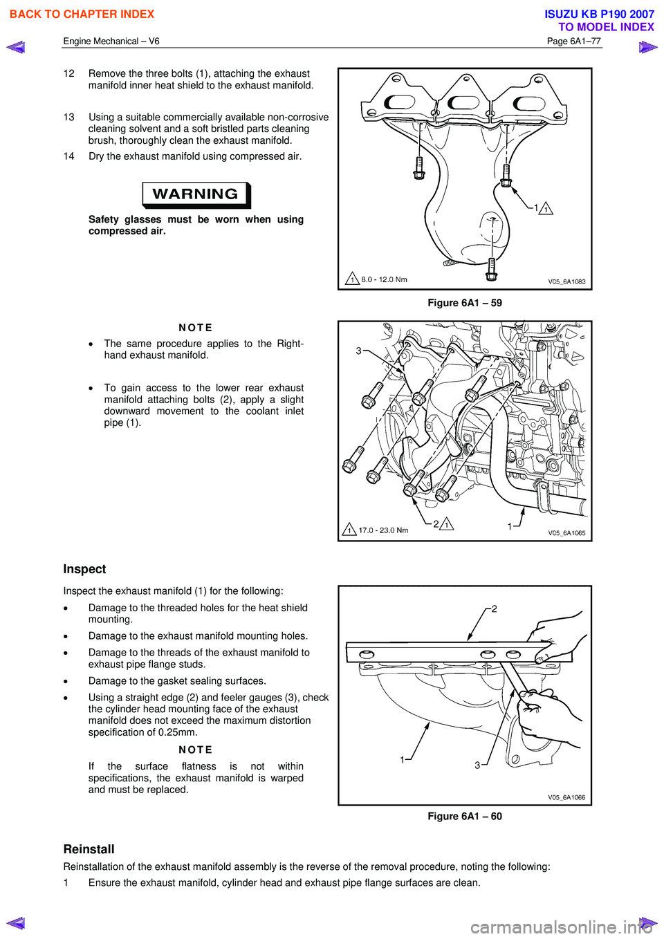 ISUZU KB P190 2007 Workshop Repair Manual Engine Mechanical – V6 Page 6A1–77
12 Remove the three bolts (1), attaching the exhaust
manifold inner heat shield to the exhaust manifold.
13 Using a suitable commercially available non- ISUZU KB P190 2007 Workshop Repair Manual Engine Mechanical – V6 Page 6A1–77
12 Remove the three bolts (1), attaching the exhaust
manifold inner heat shield to the exhaust manifold.
13 Using a suitable commercially available non-
