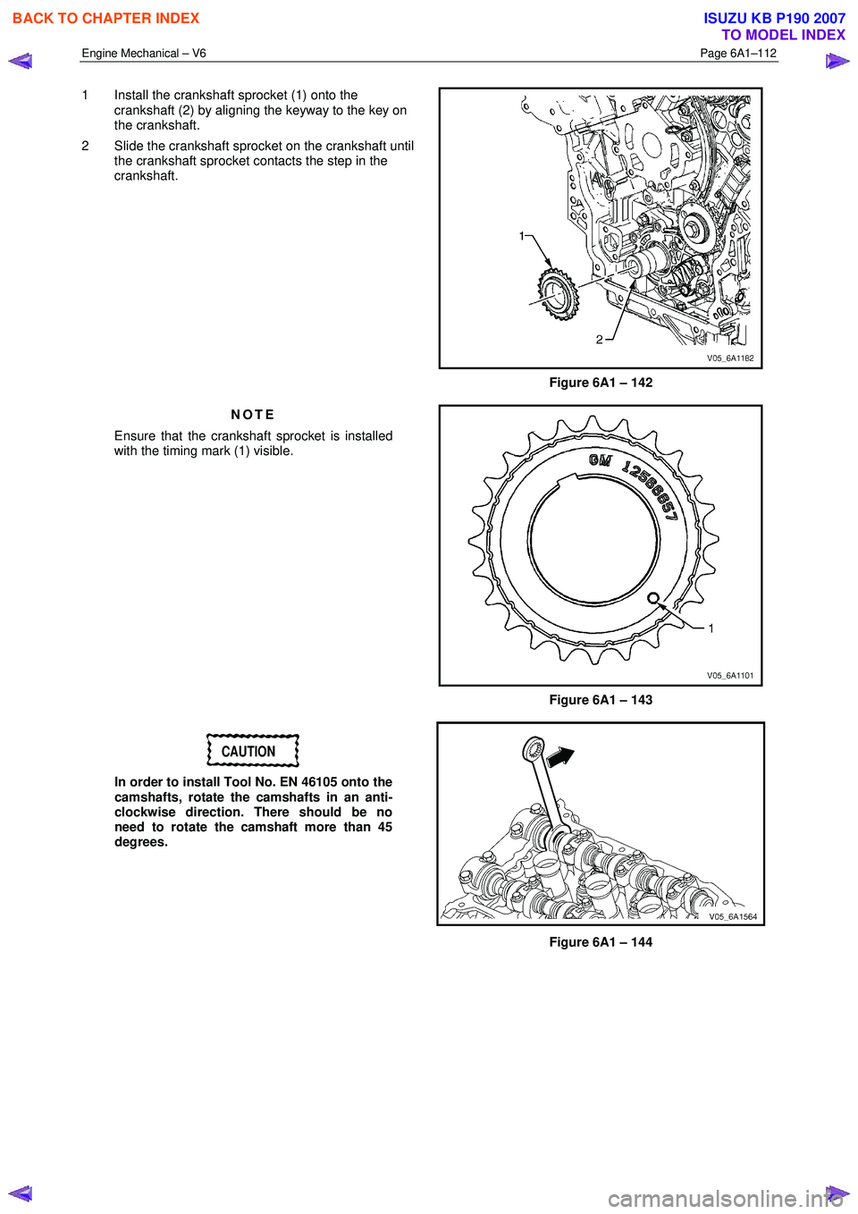 ISUZU KB P190 2007 Workshop Owners Guide Engine Mechanical – V6 Page 6A1–112
1 Install the crankshaft sprocket (1) onto the
crankshaft (2) by aligning the keyway to the key on
the crankshaft.
2 Slide the crankshaft sprocket on t ISUZU KB P190 2007 Workshop Owners Guide Engine Mechanical – V6 Page 6A1–112
1 Install the crankshaft sprocket (1) onto the
crankshaft (2) by aligning the keyway to the key on
the crankshaft.
2 Slide the crankshaft sprocket on t
