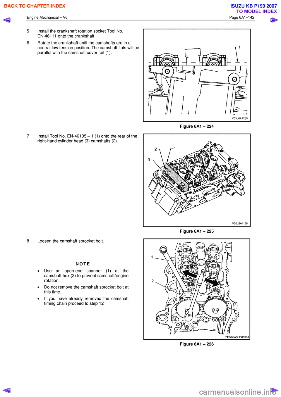 ISUZU KB P190 2007 Workshop Repair Manual Engine Mechanical – V6 Page 6A1–142
5 Install the crankshaft rotation socket Tool No.
EN-46111 onto the crankshaft.
6 Rotate the crankshaft until the camshafts are in a neutral low tensio ISUZU KB P190 2007 Workshop Repair Manual Engine Mechanical – V6 Page 6A1–142
5 Install the crankshaft rotation socket Tool No.
EN-46111 onto the crankshaft.
6 Rotate the crankshaft until the camshafts are in a neutral low tensio