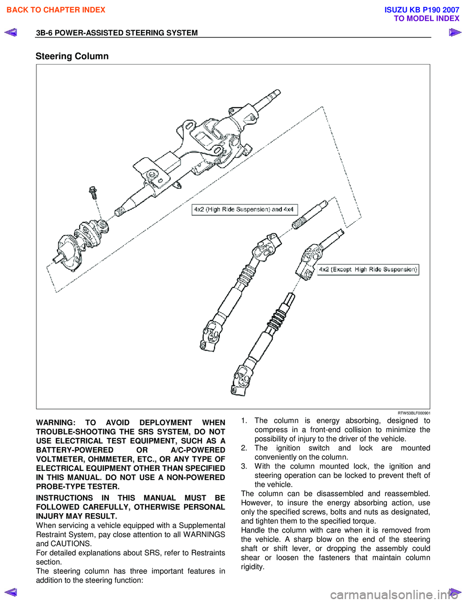 ISUZU KB P190 2007  Workshop Repair Manual 3B-6 POWER-ASSISTED STEERING SYSTEM 
Steering Column 
  
 RTW 53BLF000901 
WARNING: TO AVOID DEPLOYMENT WHEN 
TROUBLE-SHOOTING THE SRS SYSTEM, DO NOT
USE ELECTRICAL TEST EQUIPMENT, SUCH AS
A 
BATTERY-