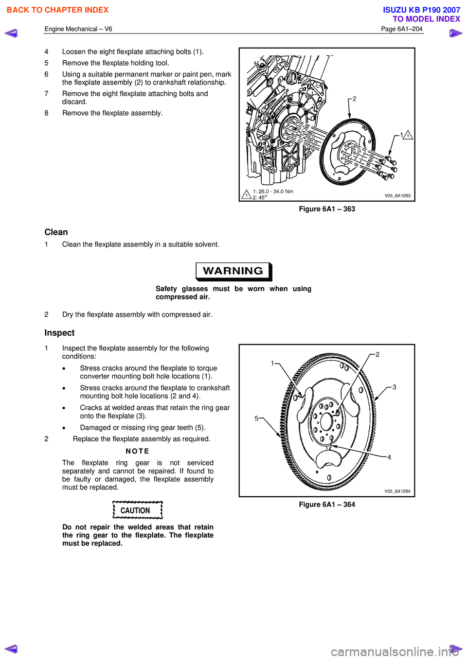 ISUZU KB P190 2007 Workshop Repair Manual Engine Mechanical – V6 Page 6A1–204
4 Loosen the eight flexplate attaching bolts (1).
5 Remove the flexplate holding tool.
6 Using a suitable permanent marker or paint pen, mark the flex ISUZU KB P190 2007 Workshop Repair Manual Engine Mechanical – V6 Page 6A1–204
4 Loosen the eight flexplate attaching bolts (1).
5 Remove the flexplate holding tool.
6 Using a suitable permanent marker or paint pen, mark the flex