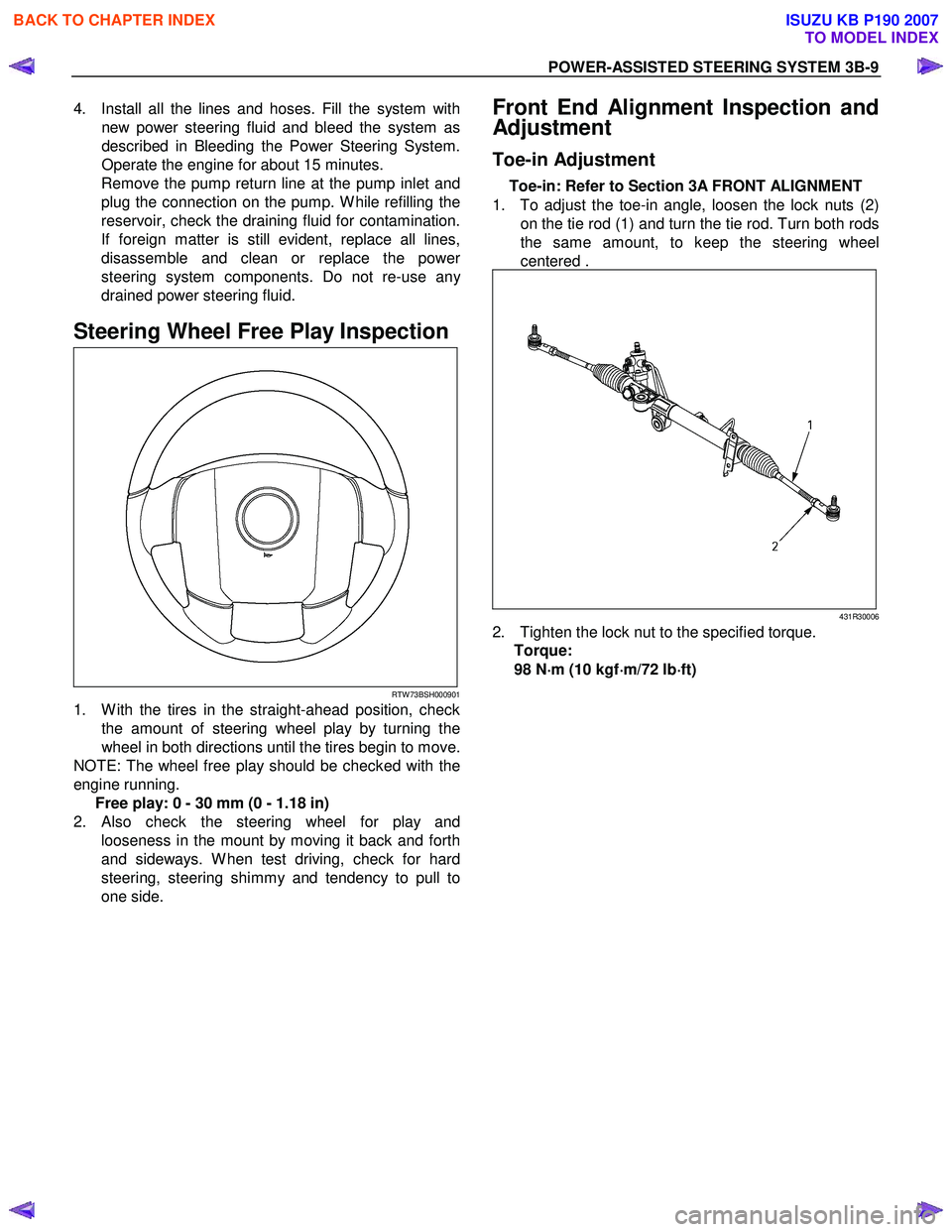 ISUZU KB P190 2007  Workshop Repair Manual POWER-ASSISTED STEERING SYSTEM 3B-9 
4.  Install all the lines and hoses. Fill the system with
new power steering fluid and bleed the system as 
described in Bleeding the Power Steering System.
Operat