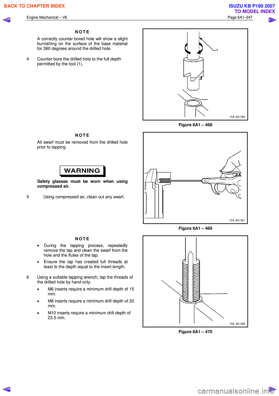 ISUZU KB P190 2007 Workshop Repair Manual Engine Mechanical – V6 Page 6A1–247
NOTE
A correctly counter bored hole will show a slight
burnishing on the surface of the base material
for 360 degrees around the drilled hole.
4 Count ISUZU KB P190 2007 Workshop Repair Manual Engine Mechanical – V6 Page 6A1–247
NOTE
A correctly counter bored hole will show a slight
burnishing on the surface of the base material
for 360 degrees around the drilled hole.
4 Count