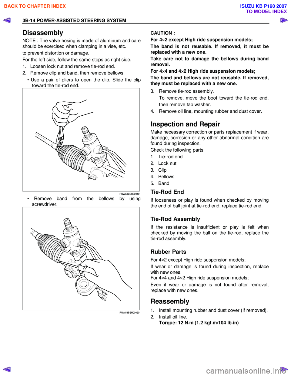 ISUZU KB P190 2007  Workshop Repair Manual 3B-14 POWER-ASSISTED STEERING SYSTEM 
Disassembly 
NOTE : The valve hosing is made of aluminum and care 
should be exercised when clamping in a vise, etc.  
to prevent distortion or damage. 
For the l