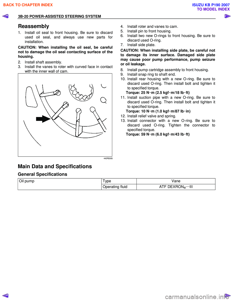 ISUZU KB P190 2007  Workshop Repair Manual 3B-20 POWER-ASSISTED STEERING SYSTEM 
Reassembly 
1.  Install oil seal to front housing. Be sure to discard
used oil seal, and always use new parts fo
r 
installation. 
CAUTION: When installing the oi
