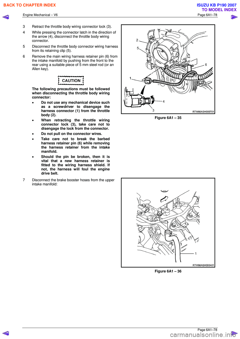 ISUZU KB P190 2007 Workshop Repair Manual Engine Mechanical – V6 Page 6A1–78
Page 6A1–78
3 Retract the throttle body wiring connector lock (3).
4 While pressing the connector latch in the direction of
the arrow (4), disconnect ISUZU KB P190 2007 Workshop Repair Manual Engine Mechanical – V6 Page 6A1–78
Page 6A1–78
3 Retract the throttle body wiring connector lock (3).
4 While pressing the connector latch in the direction of
the arrow (4), disconnect