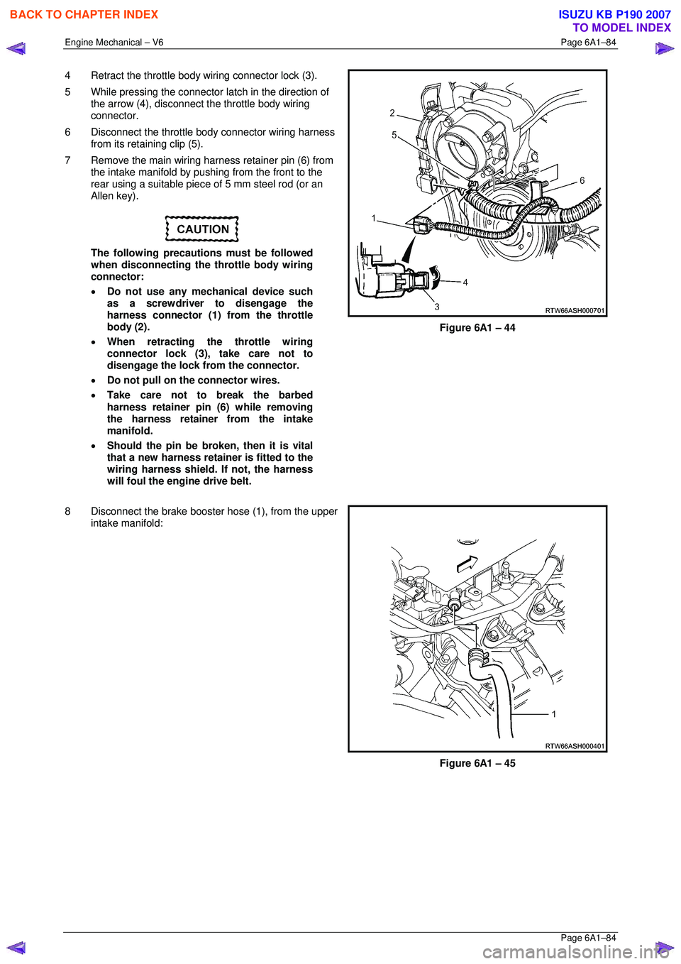 ISUZU KB P190 2007 Workshop Repair Manual Engine Mechanical – V6 Page 6A1–84
Page 6A1–84
4 Retract the throttle body wiring connector lock (3).
5 While pressing the connector latch in the direction of
the arrow (4), disconnect ISUZU KB P190 2007 Workshop Repair Manual Engine Mechanical – V6 Page 6A1–84
Page 6A1–84
4 Retract the throttle body wiring connector lock (3).
5 While pressing the connector latch in the direction of
the arrow (4), disconnect