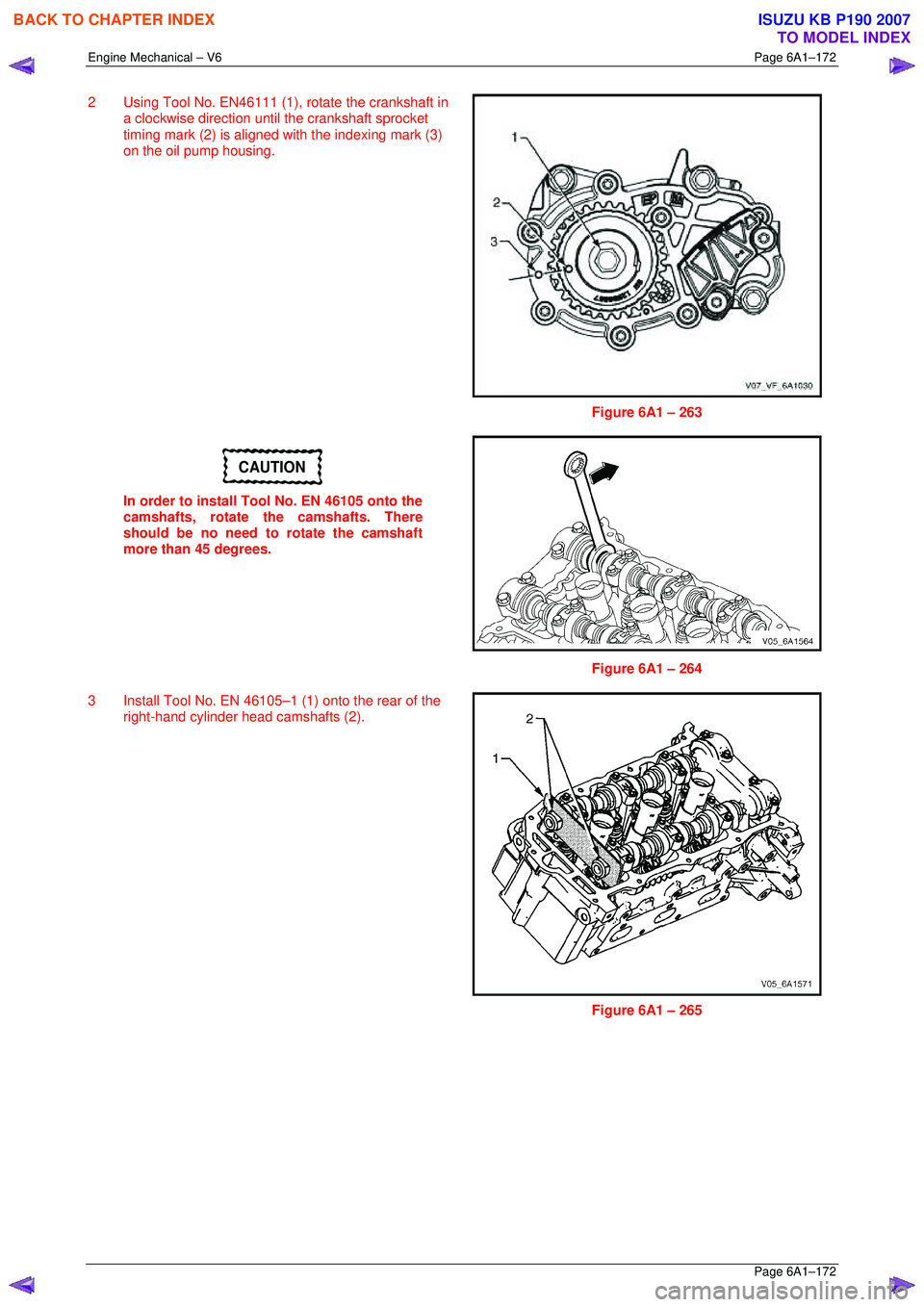 ISUZU KB P190 2007  Workshop Repair Manual Engine Mechanical – V6 Page 6A1–172 
 Page 6A1–172 
2  Using Tool No. EN46111 (1), rotate the crankshaft in 
a clockwise direction until the crankshaft sprocket  
timing mark (2) is aligned with