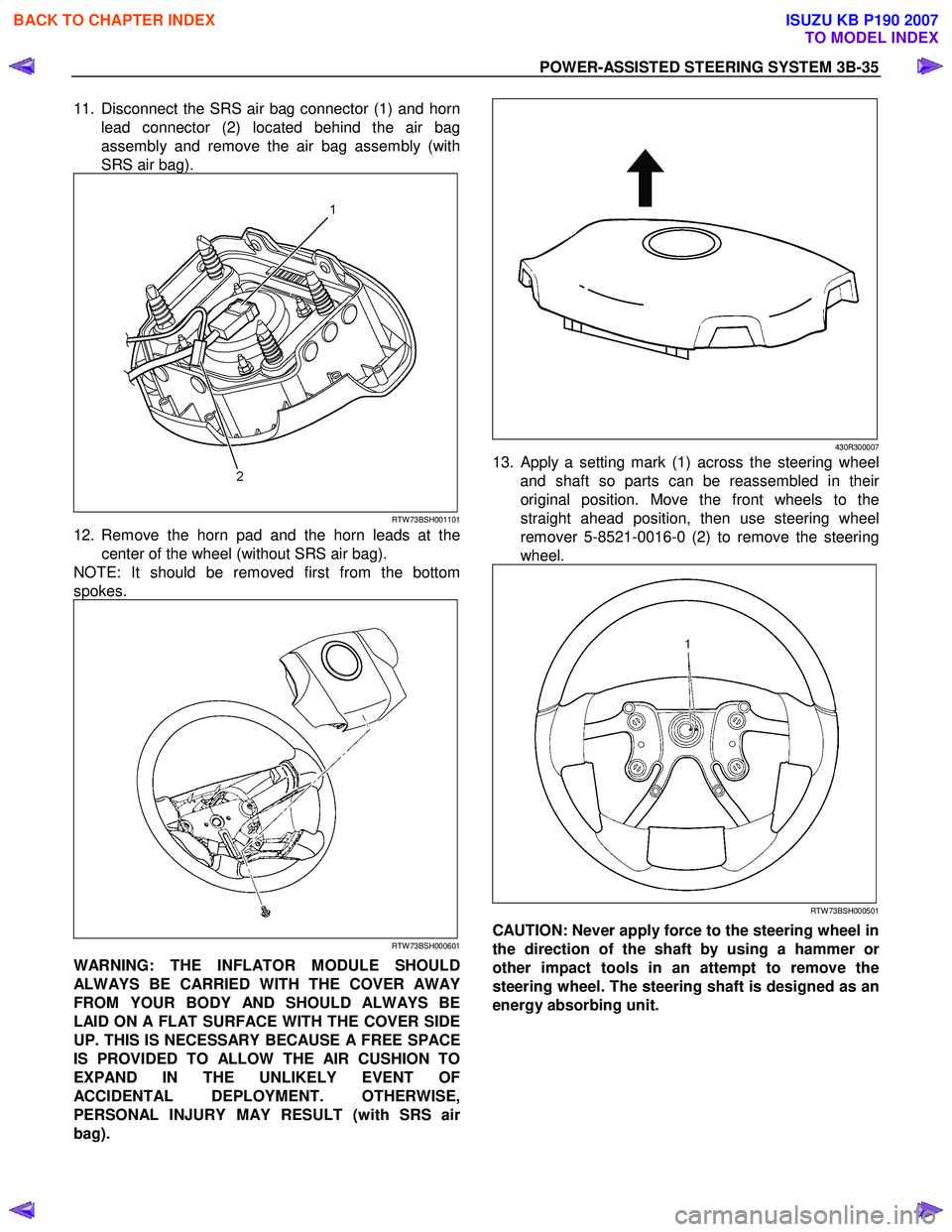 ISUZU KB P190 2007  Workshop Repair Manual POWER-ASSISTED STEERING SYSTEM 3B-35 
11.  Disconnect the SRS air bag connector (1) and horn 
lead connector (2) located behind the air bag 
assembly and remove the air bag assembly (with 
SRS air bag