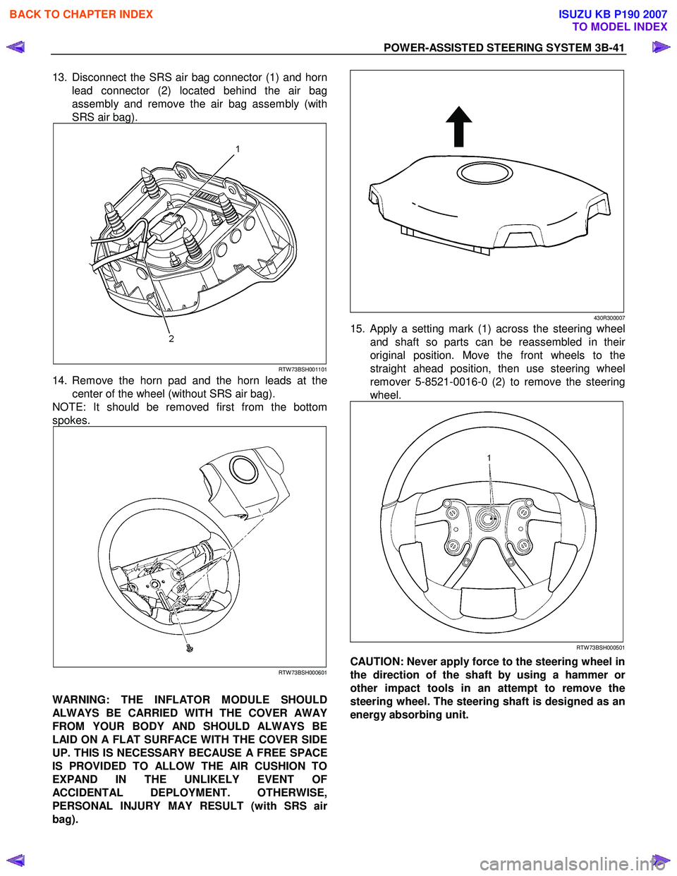 ISUZU KB P190 2007  Workshop Service Manual POWER-ASSISTED STEERING SYSTEM 3B-41 
13.  Disconnect the SRS air bag connector (1) and horn 
lead connector (2) located behind the air bag 
assembly and remove the air bag assembly (with 
SRS air bag
