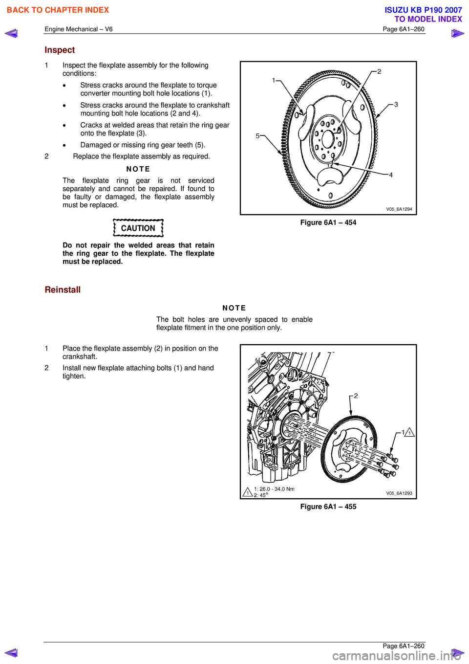 ISUZU KB P190 2007  Workshop Repair Manual Engine Mechanical – V6 Page 6A1–260 
 Page 6A1–260 
Inspect 
1  Inspect the flexplate assembly for the following 
conditions:  
•  Stress cracks around the flexplate to torque 
converter mount