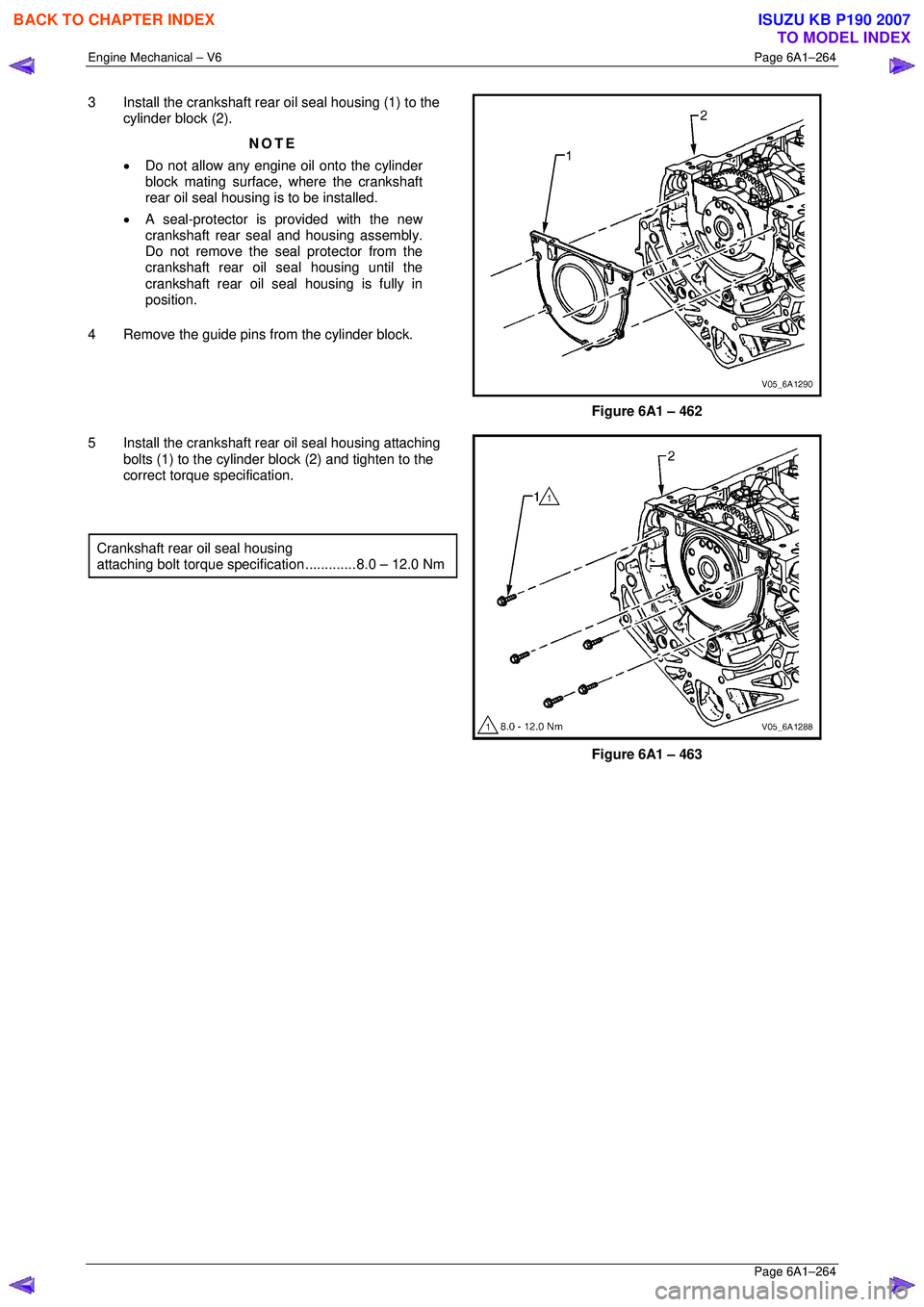 ISUZU KB P190 2007 Workshop Repair Manual Engine Mechanical – V6 Page 6A1–264
Page 6A1–264
3 Install the crankshaft rear oil seal housing (1) to the
cylinder block (2).
NOTE
• Do not allow any engine oil onto the cylinder
blo ISUZU KB P190 2007 Workshop Repair Manual Engine Mechanical – V6 Page 6A1–264
Page 6A1–264
3 Install the crankshaft rear oil seal housing (1) to the
cylinder block (2).
NOTE
• Do not allow any engine oil onto the cylinder
blo