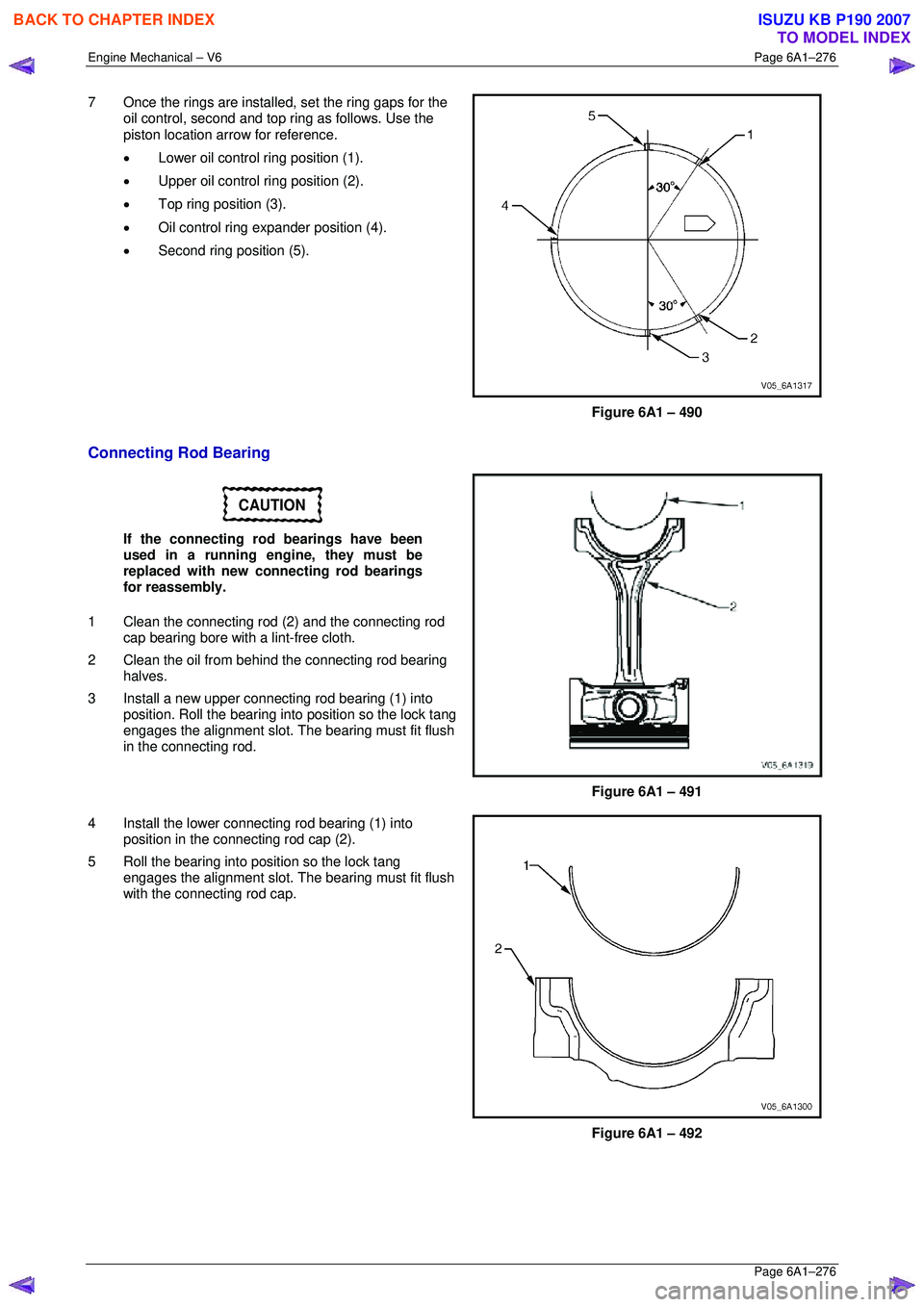 ISUZU KB P190 2007 Workshop Repair Manual Engine Mechanical – V6 Page 6A1–276
Page 6A1–276
7 Once the rings are installed, set the ring gaps for the
oil control, second and top ring as follows. Use the
piston location arrow for r ISUZU KB P190 2007 Workshop Repair Manual Engine Mechanical – V6 Page 6A1–276
Page 6A1–276
7 Once the rings are installed, set the ring gaps for the
oil control, second and top ring as follows. Use the
piston location arrow for r