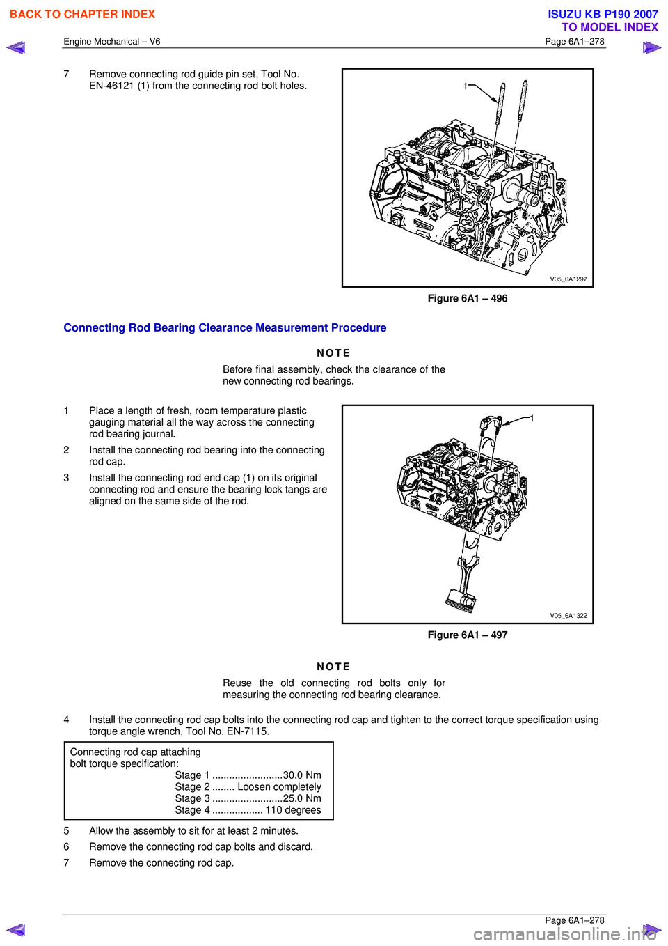 ISUZU KB P190 2007 Workshop Repair Manual Engine Mechanical – V6 Page 6A1–278
Page 6A1–278
7 Remove connecting rod guide pin set, Tool No.
EN-46121 (1) from the connecting rod bolt holes.
Figure 6A1 – 496
Connecting Rod Bear ISUZU KB P190 2007 Workshop Repair Manual Engine Mechanical – V6 Page 6A1–278
Page 6A1–278
7 Remove connecting rod guide pin set, Tool No.
EN-46121 (1) from the connecting rod bolt holes.
Figure 6A1 – 496
Connecting Rod Bear