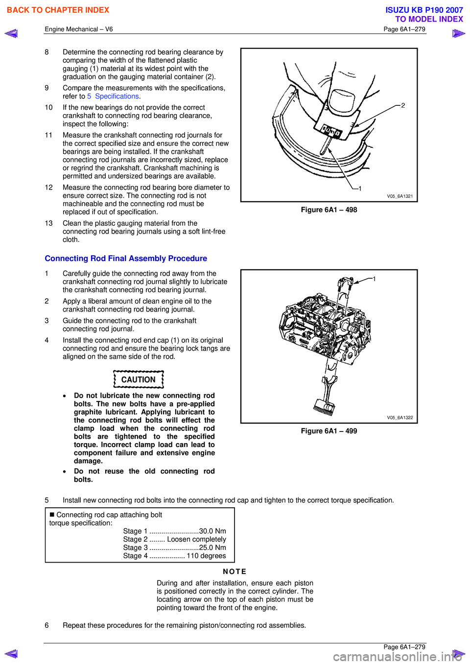 ISUZU KB P190 2007 Workshop Repair Manual Engine Mechanical – V6 Page 6A1–279
Page 6A1–279
8 Determine the connecting rod bearing clearance by
comparing the width of the flattened plastic
gauging (1) material at its widest point ISUZU KB P190 2007 Workshop Repair Manual Engine Mechanical – V6 Page 6A1–279
Page 6A1–279
8 Determine the connecting rod bearing clearance by
comparing the width of the flattened plastic
gauging (1) material at its widest point