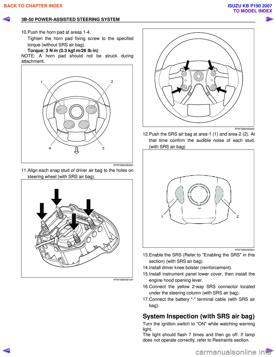 ISUZU KB P190 2007  Workshop Repair Manual 3B-50 POWER-ASSISTED STEERING SYSTEM 
10. Push the horn pad at areas 1-4.  
  Tighten the horn pad fixing screw to the specifed torque (without SRS air bag).  
Torque: 3 N ⋅
⋅⋅ 
⋅
m (0.3 kgf �