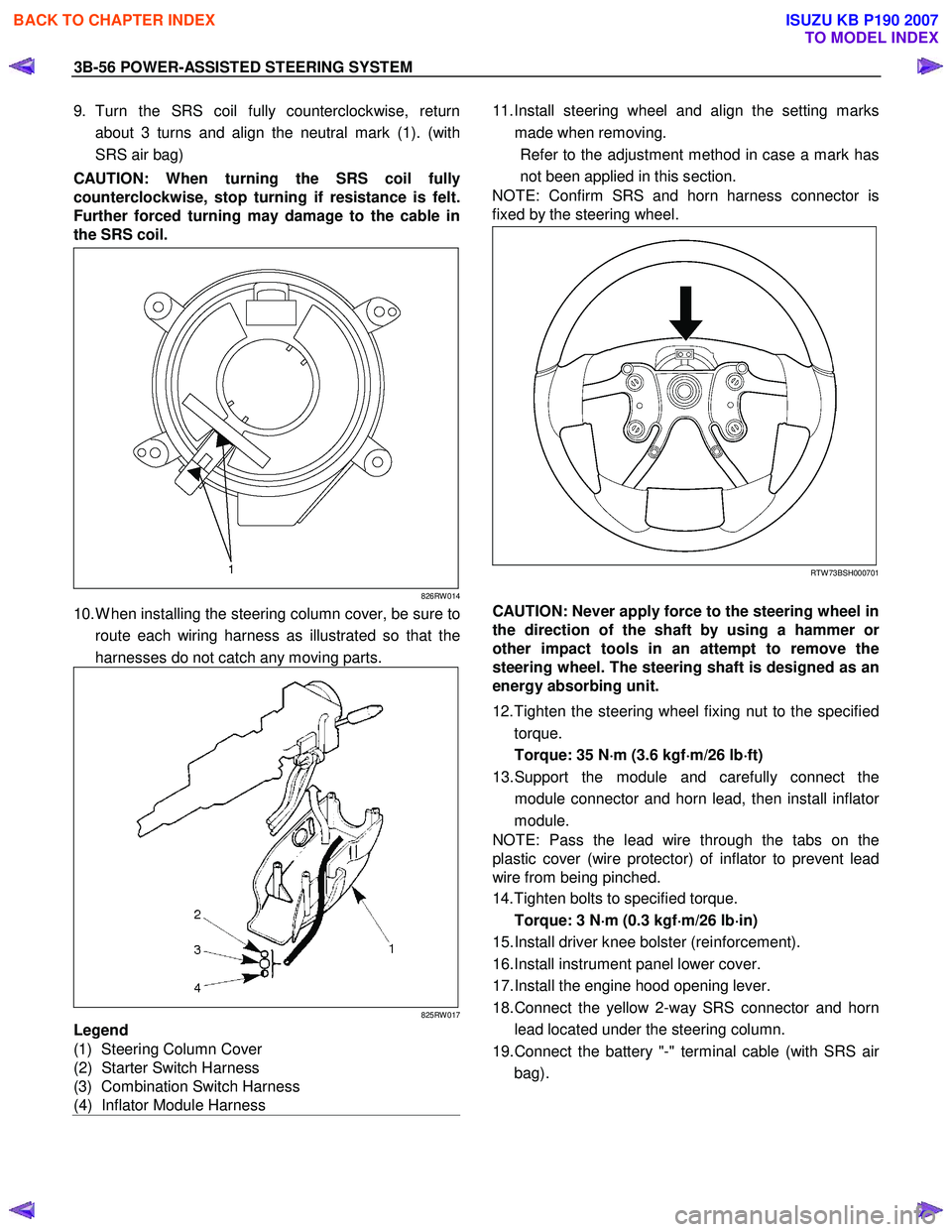 ISUZU KB P190 2007  Workshop Repair Manual 3B-56 POWER-ASSISTED STEERING SYSTEM 
9. Turn the SRS coil fully counterclockwise, return 
about 3 turns and align the neutral mark (1). (with  
SRS air bag) 
CAUTION: When turning the SRS coil fully 