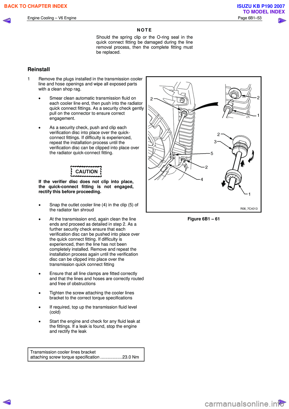 ISUZU KB P190 2007 Workshop Manual PDF Engine Cooling – V6 Engine Page 6B1–53
NOTE
Should the spring clip or the O-ring seal in the
quick connect fitting be damaged during the line
removal process, then the complete fitting mu ISUZU KB P190 2007 Workshop Manual PDF Engine Cooling – V6 Engine Page 6B1–53
NOTE
Should the spring clip or the O-ring seal in the
quick connect fitting be damaged during the line
removal process, then the complete fitting mu