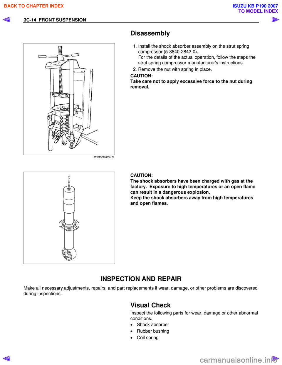 ISUZU KB P190 2007  Workshop Repair Manual 3C-14  FRONT SUSPENSION 
  Disassembly 
 
RTW 73CMH000101  
  
  
    1. Install the shock absorber assembly on the strut spring 
compressor (5-8840-2842-0). 
For the details of the actual operation, 