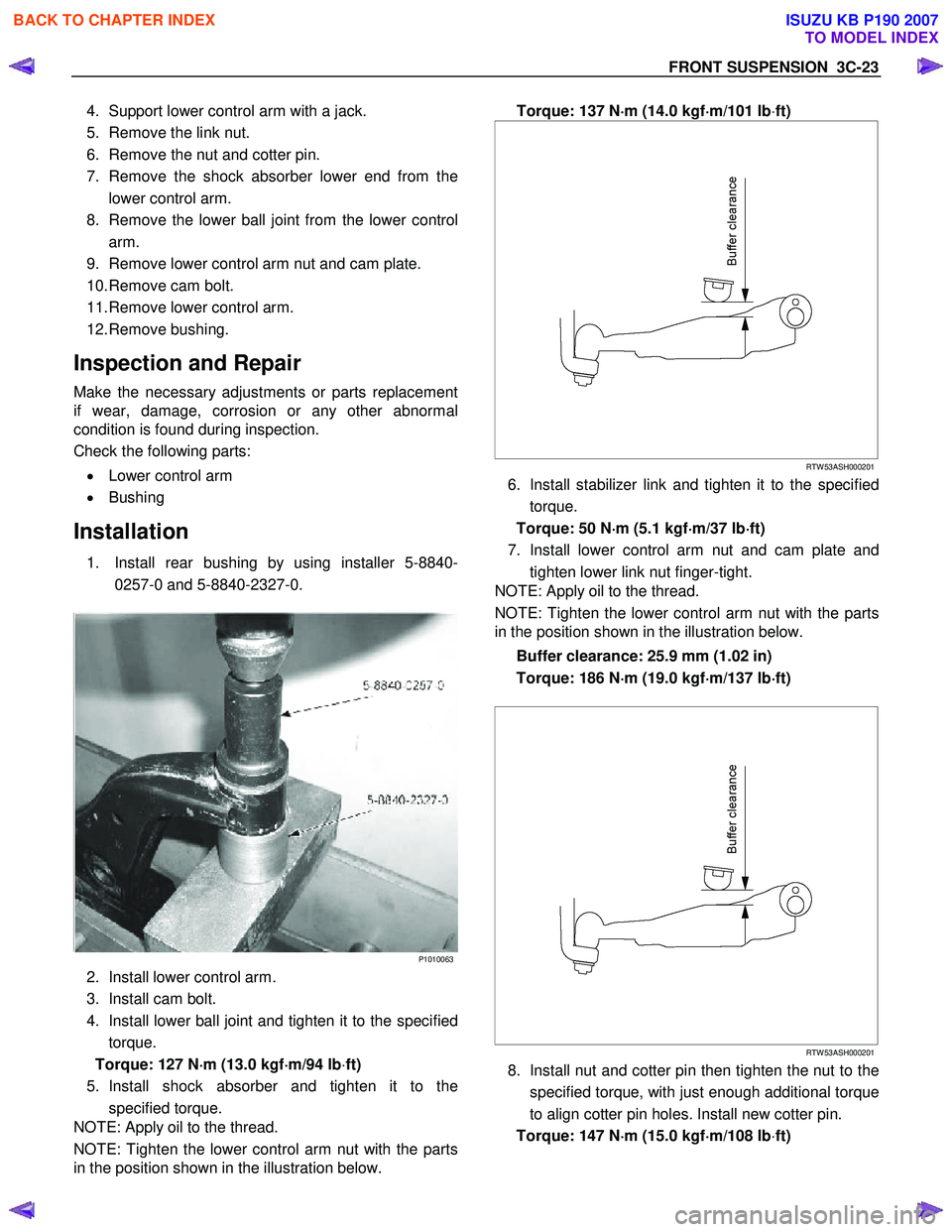 ISUZU KB P190 2007 Workshop Repair Manual FRONT SUSPENSION 3C-23
4. Support lower control arm with a jack.
5. Remove the link nut.
6. Remove the nut and cotter pin.
7. Remove the shock absorber lower end from the lower control arm ISUZU KB P190 2007 Workshop Repair Manual FRONT SUSPENSION 3C-23
4. Support lower control arm with a jack.
5. Remove the link nut.
6. Remove the nut and cotter pin.
7. Remove the shock absorber lower end from the lower control arm