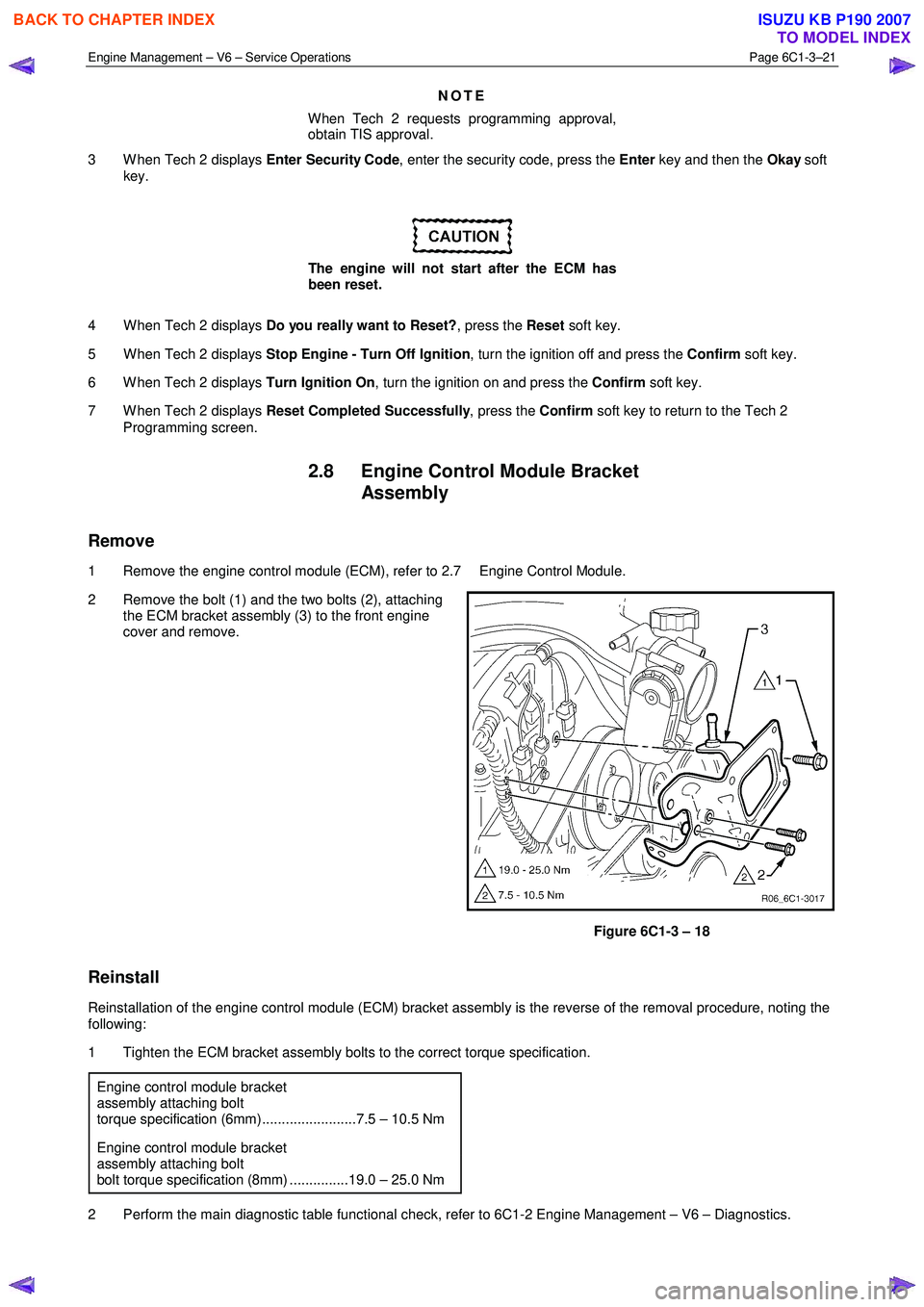 ISUZU KB P190 2007 Workshop Manual PDF Engine Management – V6 – Service Operations Page 6C1-3–21
NOTE
When Tech 2 requests programming approval,
obtain TIS approval.
3 W hen Tech 2 displays Enter Security Code, enter the sec ISUZU KB P190 2007 Workshop Manual PDF Engine Management – V6 – Service Operations Page 6C1-3–21
NOTE
When Tech 2 requests programming approval,
obtain TIS approval.
3 W hen Tech 2 displays Enter Security Code, enter the sec