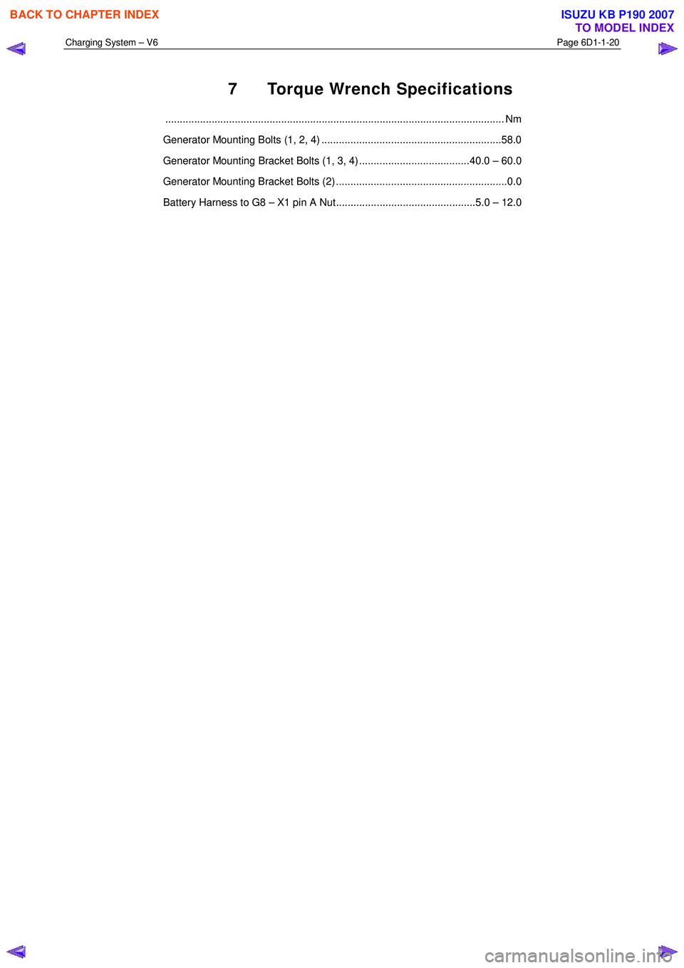 ISUZU KB P190 2007 Workshop Repair Manual Charging System – V6 Page 6D1-1-20
7 Torque Wrench Specifications
..................................................................................................................... Nm
Gener ISUZU KB P190 2007 Workshop Repair Manual Charging System – V6 Page 6D1-1-20
7 Torque Wrench Specifications
..................................................................................................................... Nm
Gener