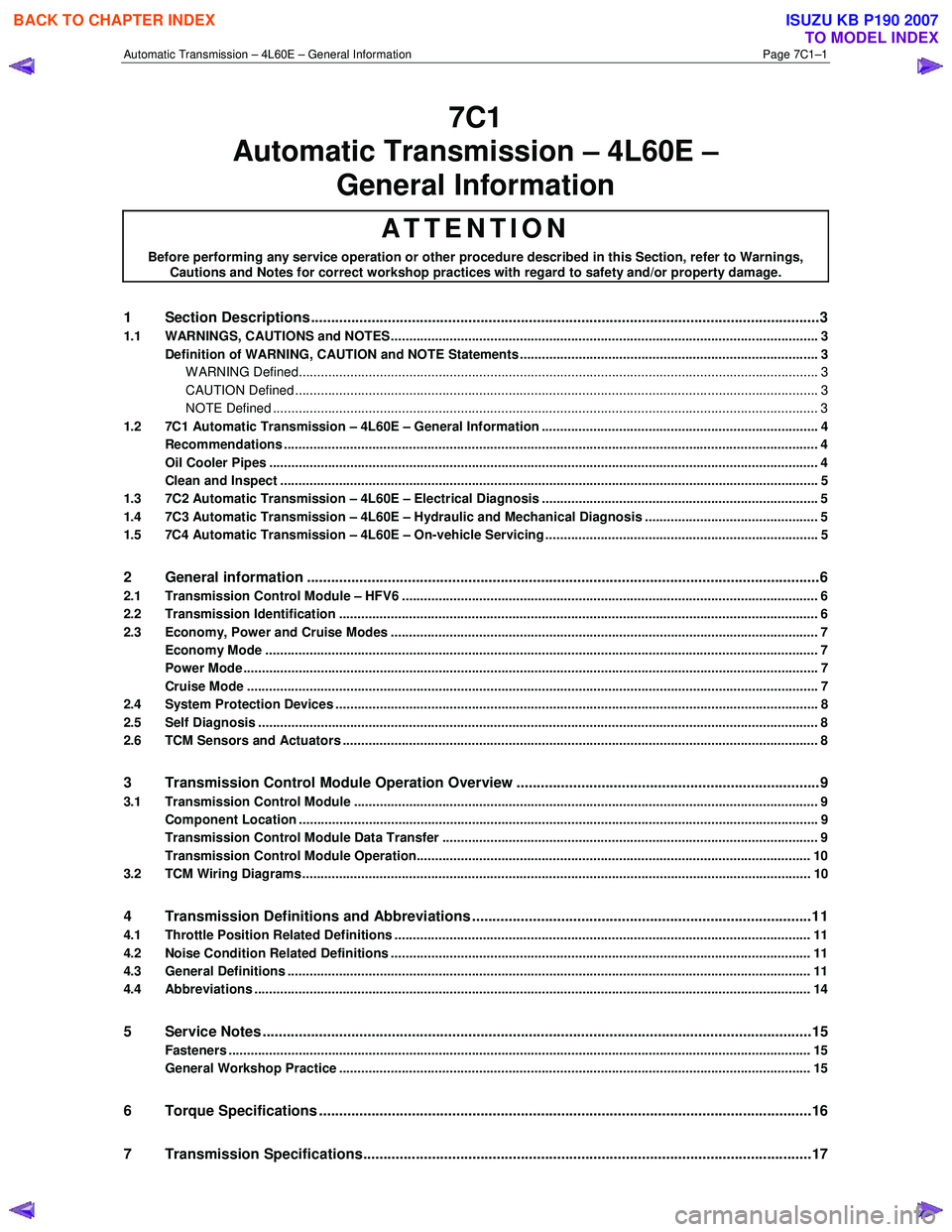 ISUZU KB P190 2007 Workshop Repair Manual Automatic Transmission – 4L60E – General Information Page 7C1–1
7C1
Automatic Transmission – 4L60E –
General Information
ATTENTION
Before performing any service operation or other proc ISUZU KB P190 2007 Workshop Repair Manual Automatic Transmission – 4L60E – General Information Page 7C1–1
7C1
Automatic Transmission – 4L60E –
General Information
ATTENTION
Before performing any service operation or other proc