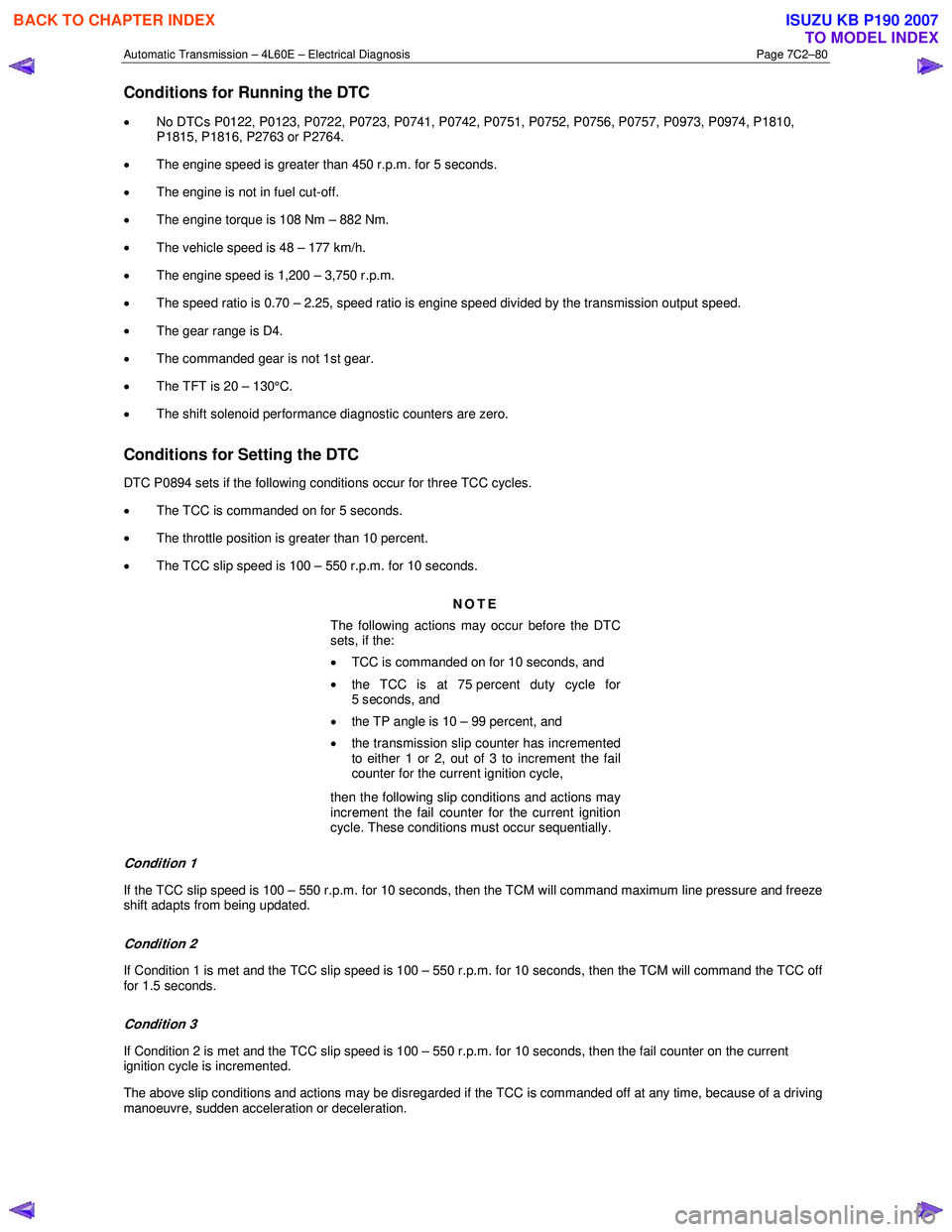 ISUZU KB P190 2007  Workshop Repair Manual Automatic Transmission – 4L60E – Electrical Diagnosis  Page 7C2–80 
Conditions for Running the DTC 
• No DTCs P0122, P0123, P0722, P0723, P0741, P0742, P0751, P0752, P0756, P0757, P0973, P0974