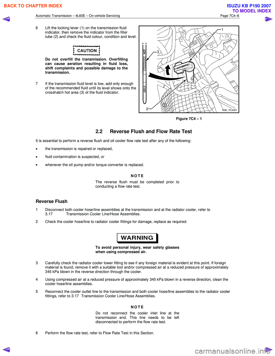 ISUZU KB P190 2007 Workshop Repair Manual Automatic Transmission – 4L60E – On-vehicle Servicing Page 7C4–6
6 Lift the locking lever (1) on the transmission fluid
indicator, then remove the indicator from the filler
tube (2) and che ISUZU KB P190 2007 Workshop Repair Manual Automatic Transmission – 4L60E – On-vehicle Servicing Page 7C4–6
6 Lift the locking lever (1) on the transmission fluid
indicator, then remove the indicator from the filler
tube (2) and che