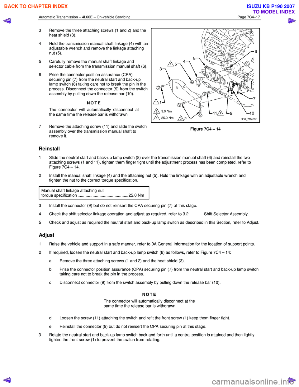 ISUZU KB P190 2007 Workshop Repair Manual Automatic Transmission – 4L60E – On-vehicle Servicing Page 7C4–17
3 Remove the three attaching screws (1 and 2) and the
heat shield (3).
4 Hold the transmission manual shaft linkage (4) wit ISUZU KB P190 2007 Workshop Repair Manual Automatic Transmission – 4L60E – On-vehicle Servicing Page 7C4–17
3 Remove the three attaching screws (1 and 2) and the
heat shield (3).
4 Hold the transmission manual shaft linkage (4) wit