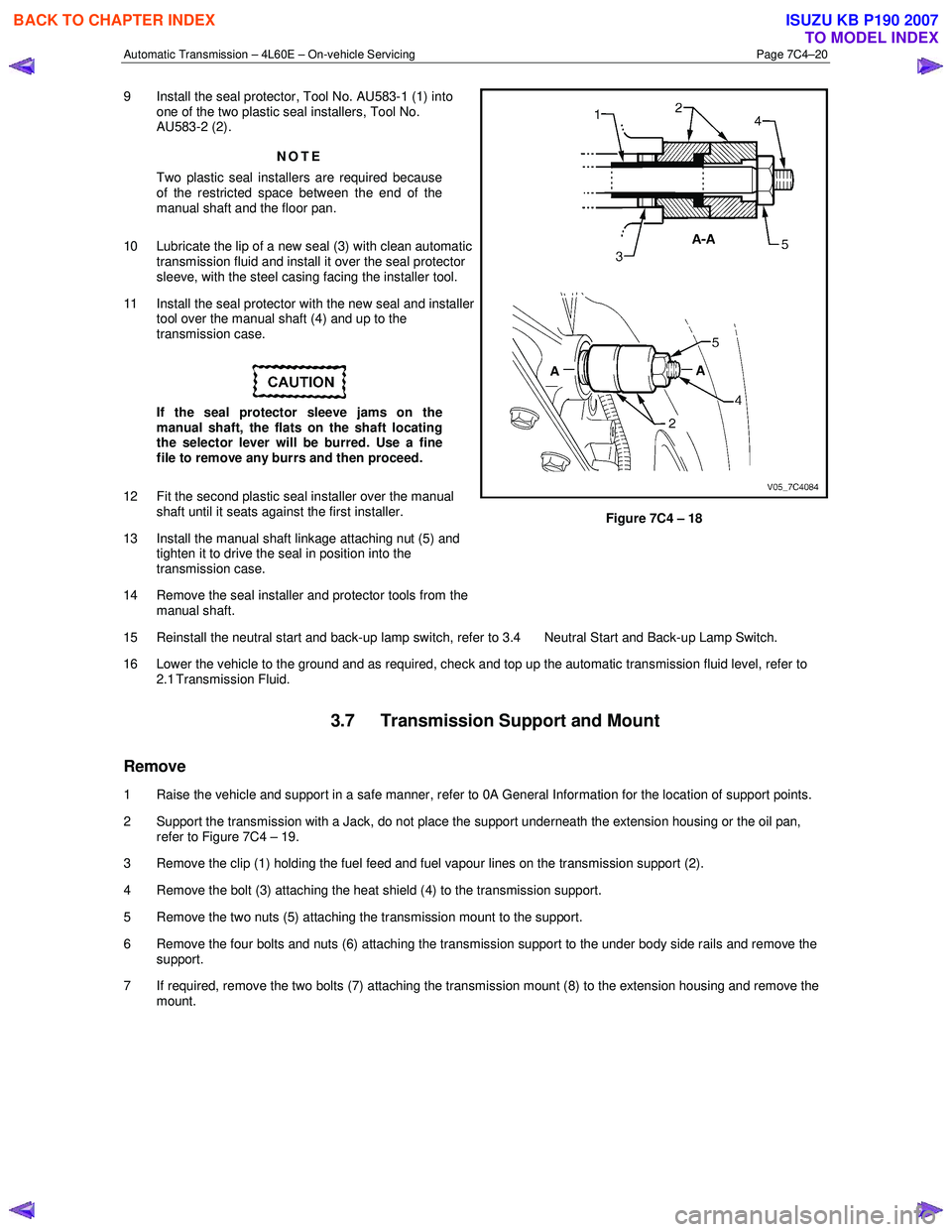 ISUZU KB P190 2007  Workshop Repair Manual Automatic Transmission – 4L60E – On-vehicle Servicing Page 7C4–20 
9  Install the seal protector, Tool No. AU583-1 (1) into 
one of the two plastic seal installers, Tool No.  
AU583-2 (2). 
NOTE