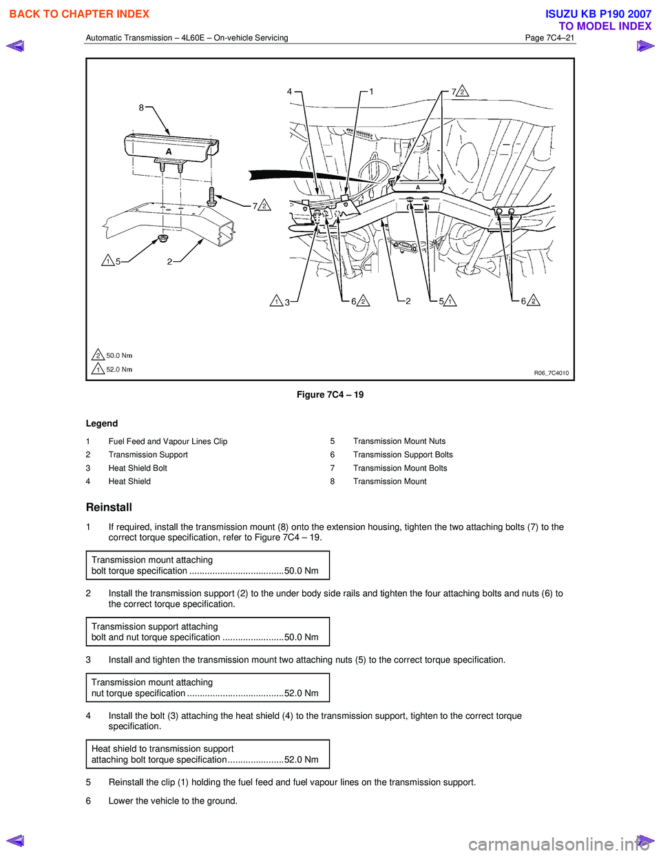 ISUZU KB P190 2007  Workshop Repair Manual Automatic Transmission – 4L60E – On-vehicle Servicing Page 7C4–21 
 
Figure 7C4 – 19 
Legend 
1  Fuel Feed and Vapour Lines Clip  
2 Transmission Support  
3 Heat Shield Bolt 
4 Heat Shield   