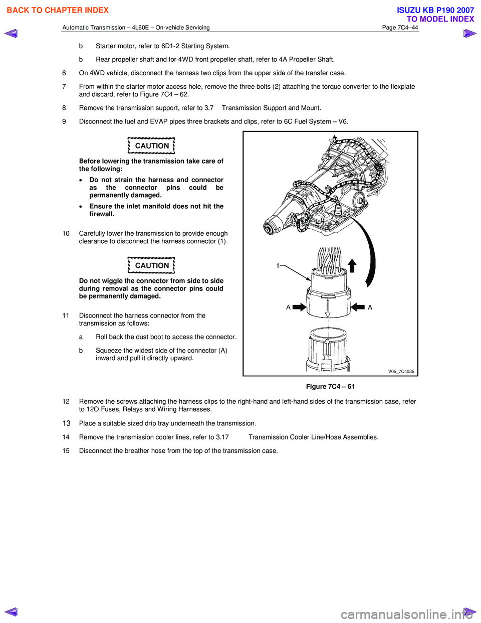 ISUZU KB P190 2007 Workshop Repair Manual Automatic Transmission – 4L60E – On-vehicle Servicing Page 7C4–44
b Starter motor, refer to 6D1-2 Starting System.
b Rear propeller shaft and for 4WD front propeller shaft, refer to 4A Prop ISUZU KB P190 2007 Workshop Repair Manual Automatic Transmission – 4L60E – On-vehicle Servicing Page 7C4–44
b Starter motor, refer to 6D1-2 Starting System.
b Rear propeller shaft and for 4WD front propeller shaft, refer to 4A Prop