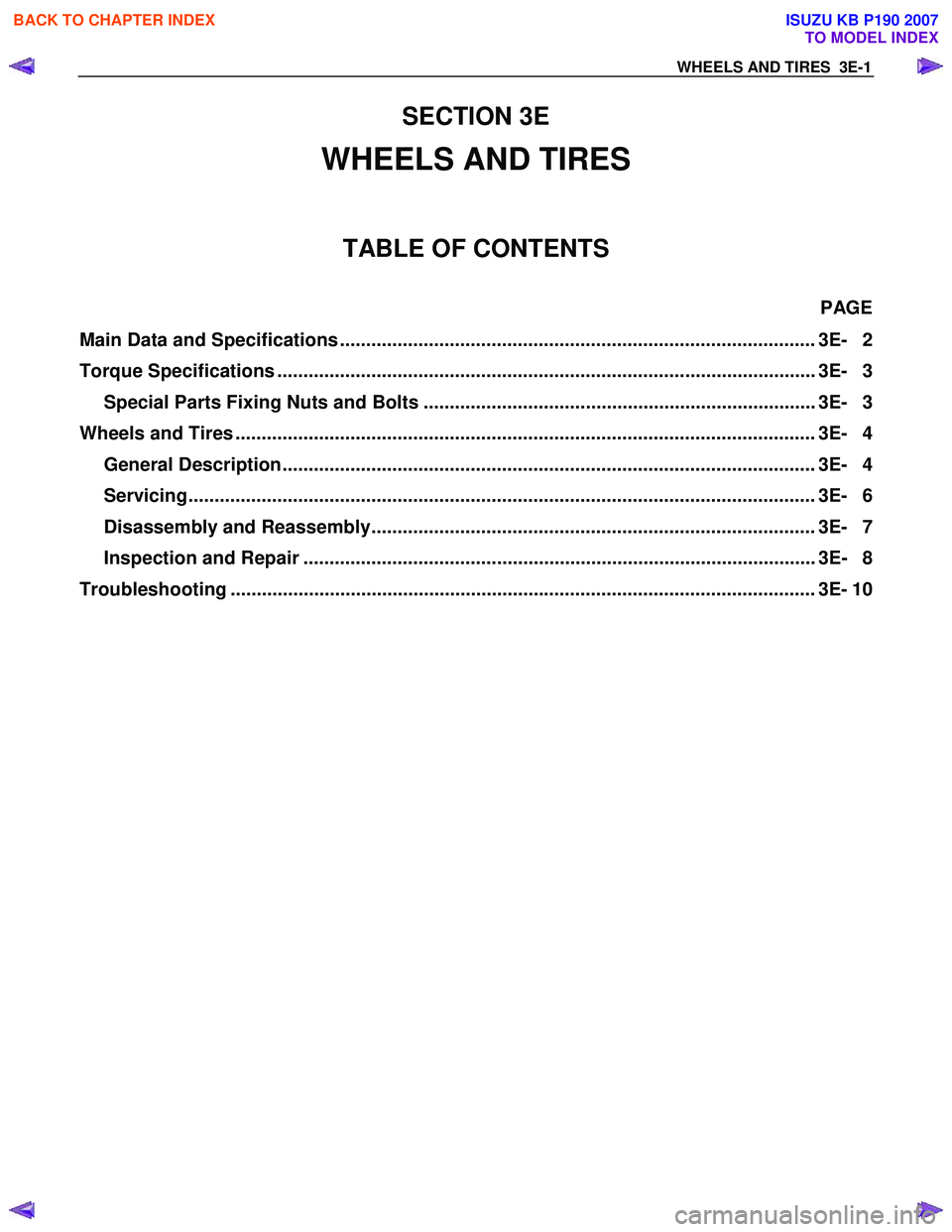 ISUZU KB P190 2007  Workshop Repair Manual WHEELS AND TIRES  3E-1 
SECTION 3E 
WHEELS AND TIRES 
TABLE OF CONTENTS 
 PAGE 
Main Data and Specifications ...........................................................................................
