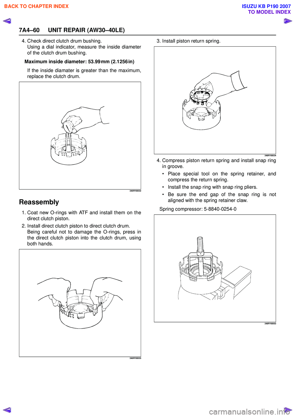 ISUZU KB P190 2007  Workshop Repair Manual 7A4–60 UNIT REPAIR (AW30–40LE)
4. Check direct clutch drum bushing.Using a dial indicator, measure the inside diameter 
of the clutch drum bushing.
Maximum inside diameter: 53.99 mm (2.1256 in) If