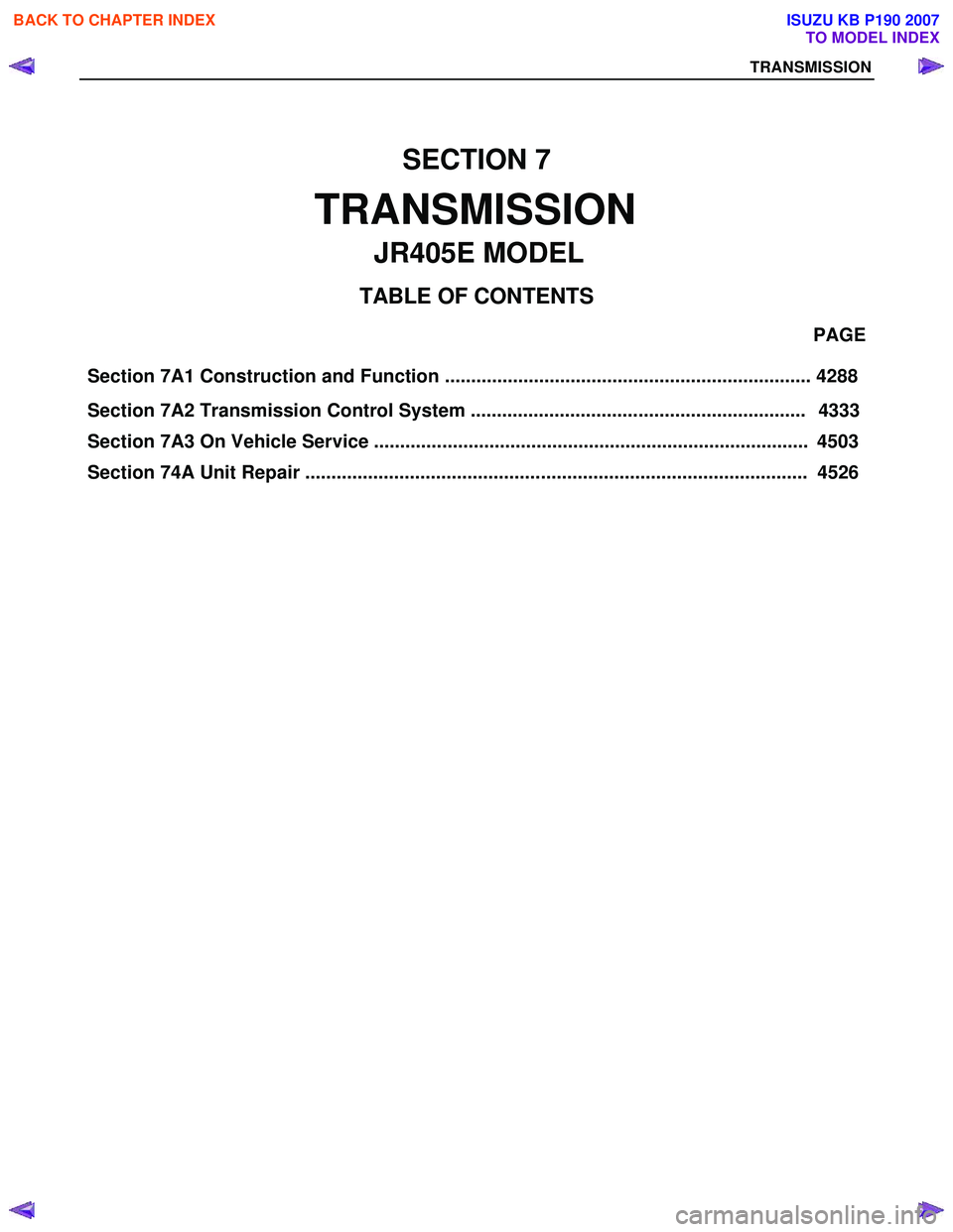 ISUZU KB P190 2007 Workshop Repair Manual Section 7A1 Construction and Function ...................................................................... 4288 PAGE
Section 7A2 ISUZU KB P190 2007 Workshop Repair Manual Section 7A1 Construction and Function ...................................................................... 4288 PAGE
Section 7A2