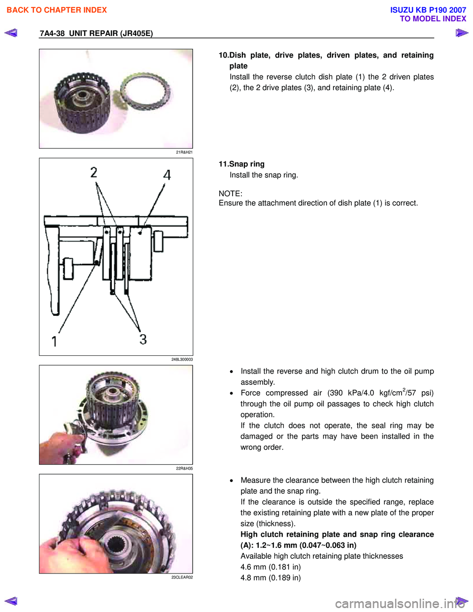ISUZU KB P190 2007  Workshop Repair Manual 7A4-38  UNIT REPAIR (JR405E) 
 
21R&H21 
  
  10.Dish plate, drive plates, driven plates, and retaining
plate Install the reverse clutch dish plate (1) the 2 driven plates 
(2), the 2 drive plates (3)