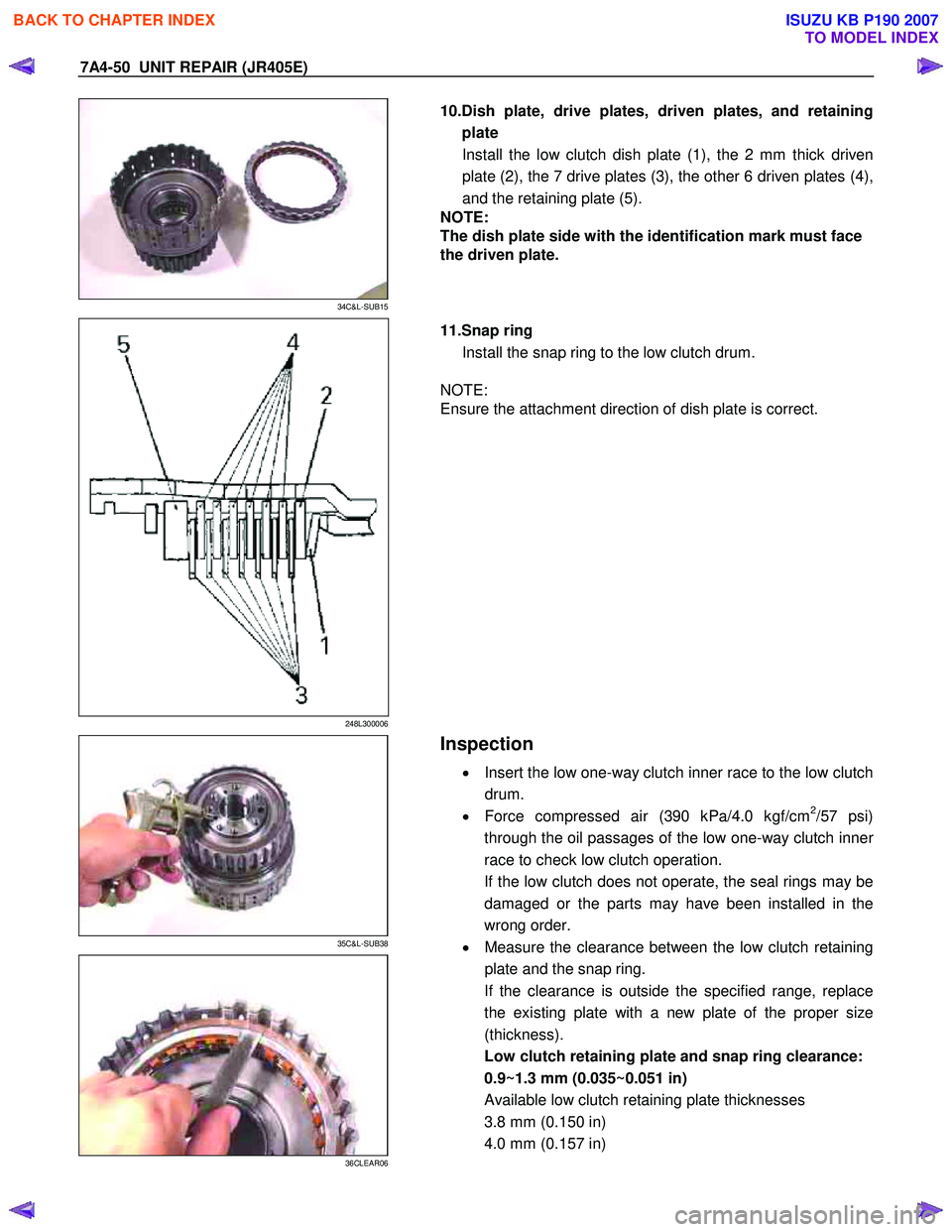 ISUZU KB P190 2007  Workshop Repair Manual 7A4-50  UNIT REPAIR (JR405E) 
 
34C&L-SUB15 
  
  10.Dish plate, drive plates, driven plates, and retaining
plate Install the low clutch dish plate (1), the 2 mm thick driven 
plate (2), the 7 drive p