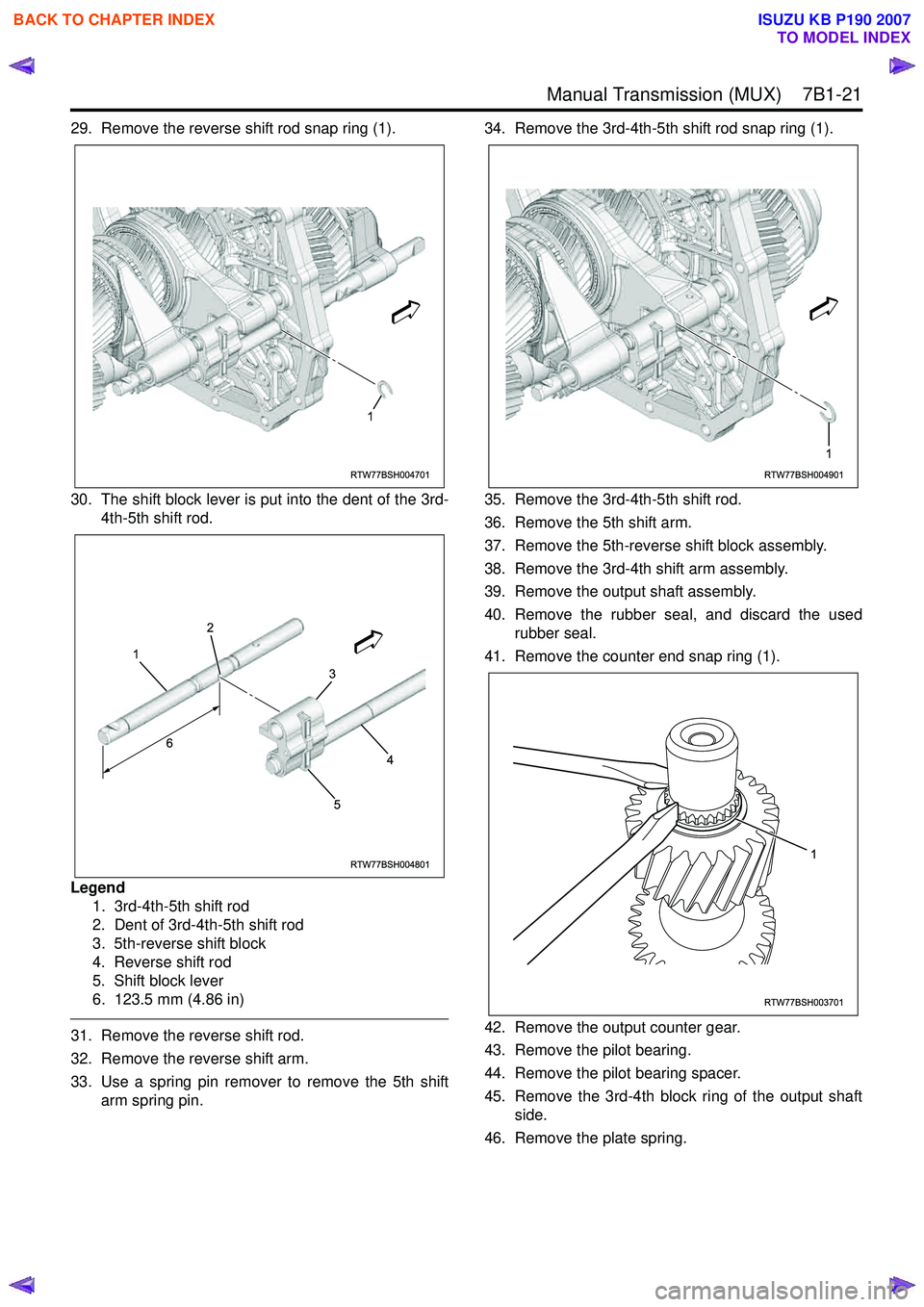 ISUZU KB P190 2007 Workshop Repair Manual Manual Transmission (MUX) 7B1-21
29. Remove the reverse shift rod snap ring (1).
30. The shift block lever is put into the dent of the 3rd-4th-5th shift rod.
Legend 1. 3rd-4th-5th shift rod
2. D ISUZU KB P190 2007 Workshop Repair Manual Manual Transmission (MUX) 7B1-21
29. Remove the reverse shift rod snap ring (1).
30. The shift block lever is put into the dent of the 3rd-4th-5th shift rod.
Legend 1. 3rd-4th-5th shift rod
2. D