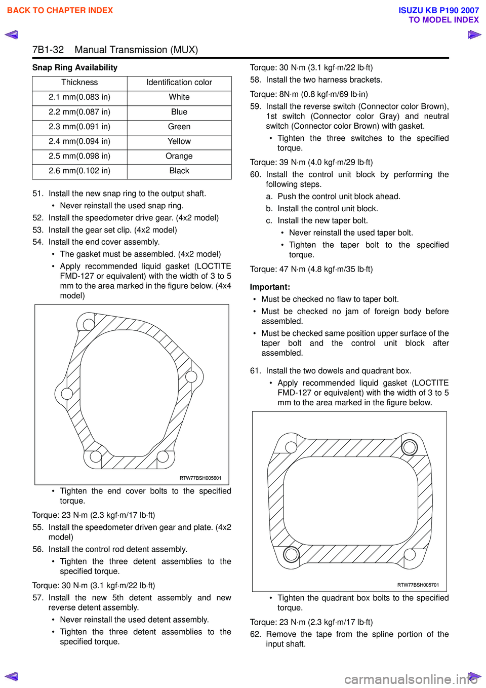 ISUZU KB P190 2007 Workshop Repair Manual 7B1-32 Manual Transmission (MUX)
Snap Ring Availability51. Install the new snap ring to the output shaft. • Never reinstall the used snap ring.
52. Install the speedometer drive gear. (4x2 model ISUZU KB P190 2007 Workshop Repair Manual 7B1-32 Manual Transmission (MUX)
Snap Ring Availability51. Install the new snap ring to the output shaft. • Never reinstall the used snap ring.
52. Install the speedometer drive gear. (4x2 model