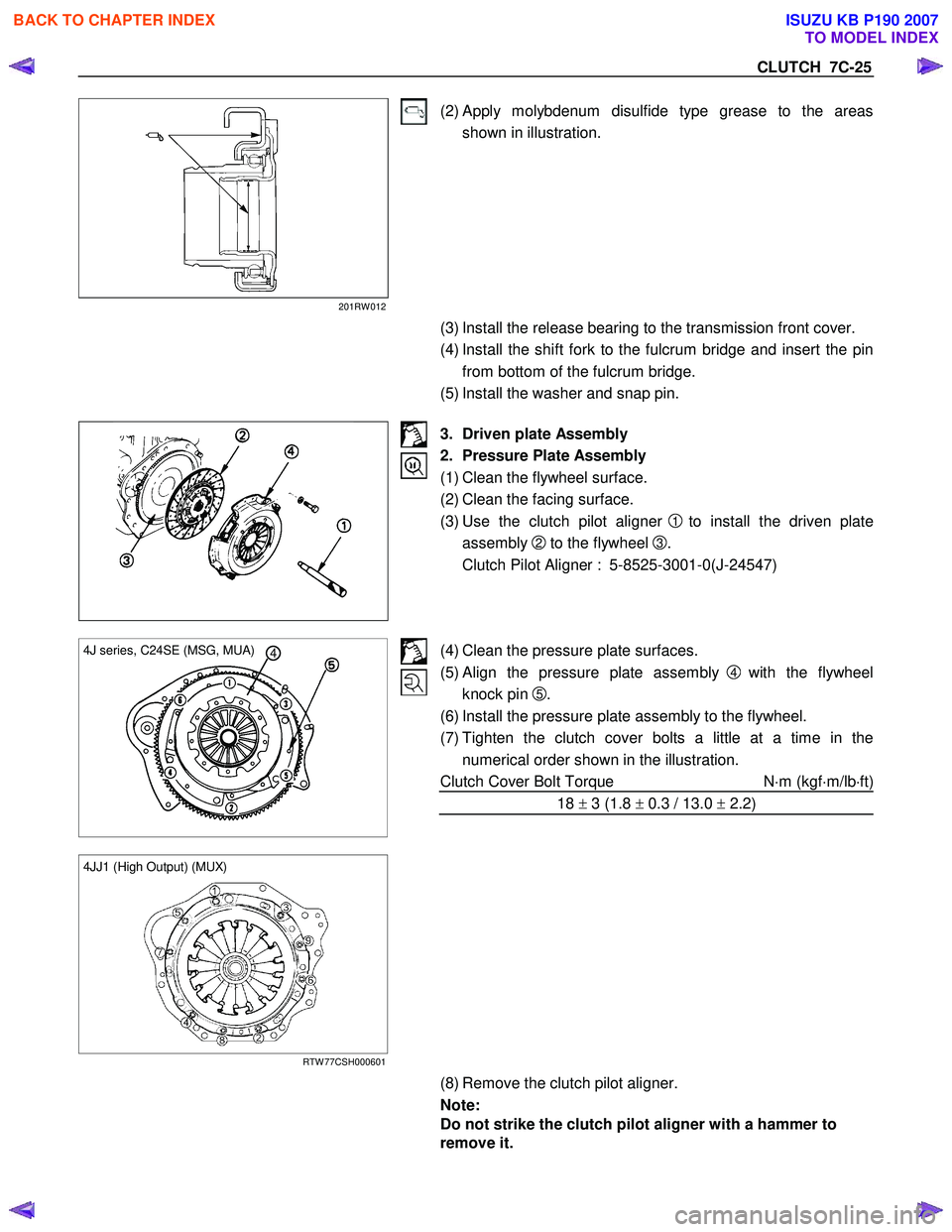 ISUZU KB P190 2007  Workshop Manual PDF CLUTCH  7C-25 
201RW 012 
(2) Apply molybdenum disulfide type grease to the areas shown in illustration. 
   (3) Install the release bearing to the transmission front cover.  
(4) Install the shift fo
