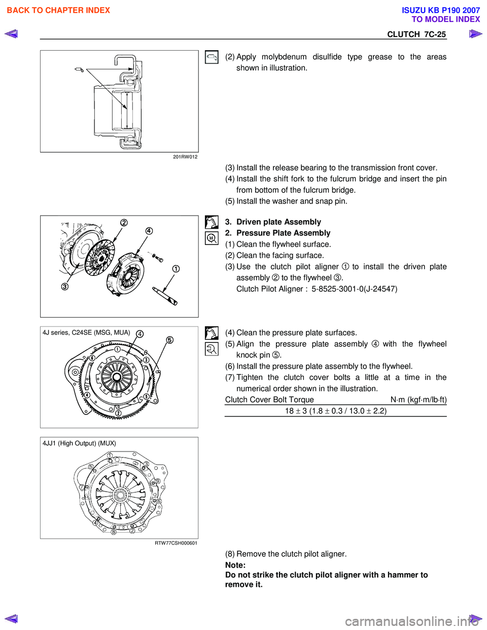 ISUZU KB P190 2007 Workshop Repair Manual CLUTCH 7C-25
201RW 012
(2) Apply molybdenum disulfide type grease to the areas shown in illustration.
(3) Install the release bearing to the transmission front cover.
(4) Install the shift fo ISUZU KB P190 2007 Workshop Repair Manual CLUTCH 7C-25
201RW 012
(2) Apply molybdenum disulfide type grease to the areas shown in illustration.
(3) Install the release bearing to the transmission front cover.
(4) Install the shift fo